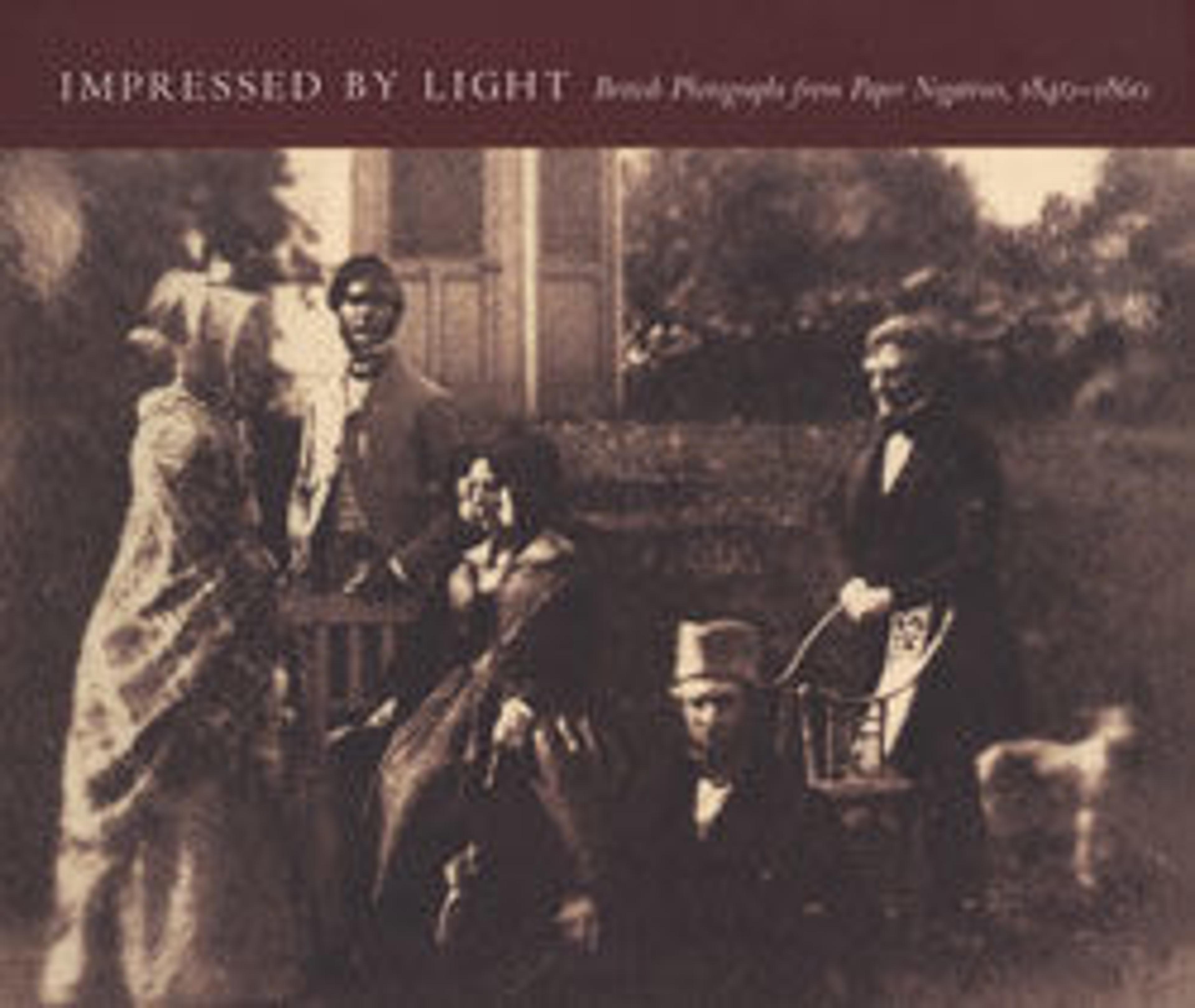 Impressed by Light: British Photographs from Paper Negatives, 1840-1860