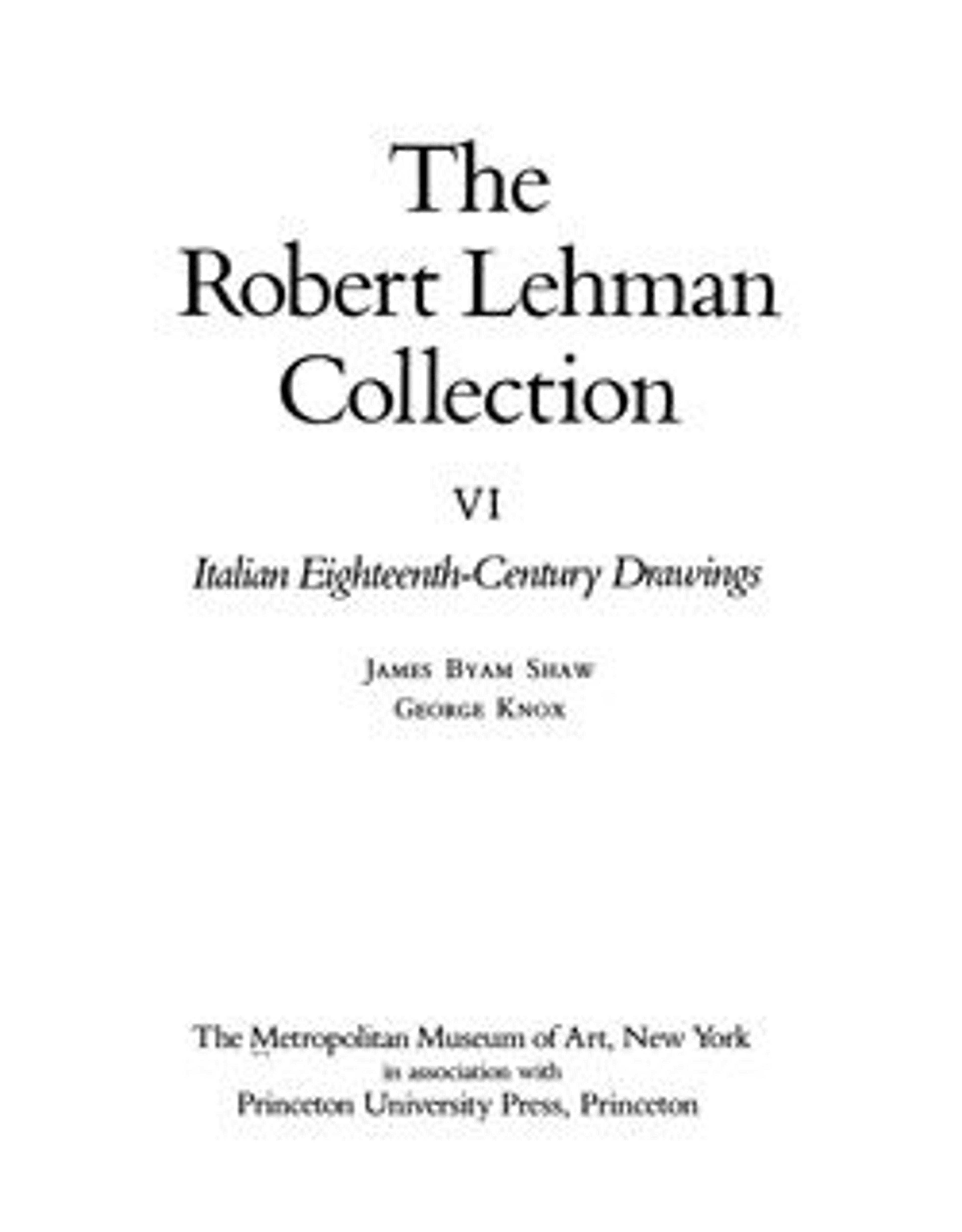 The Robert Lehman Collection. Vol. 6, Italian Eighteenth-Century Drawings