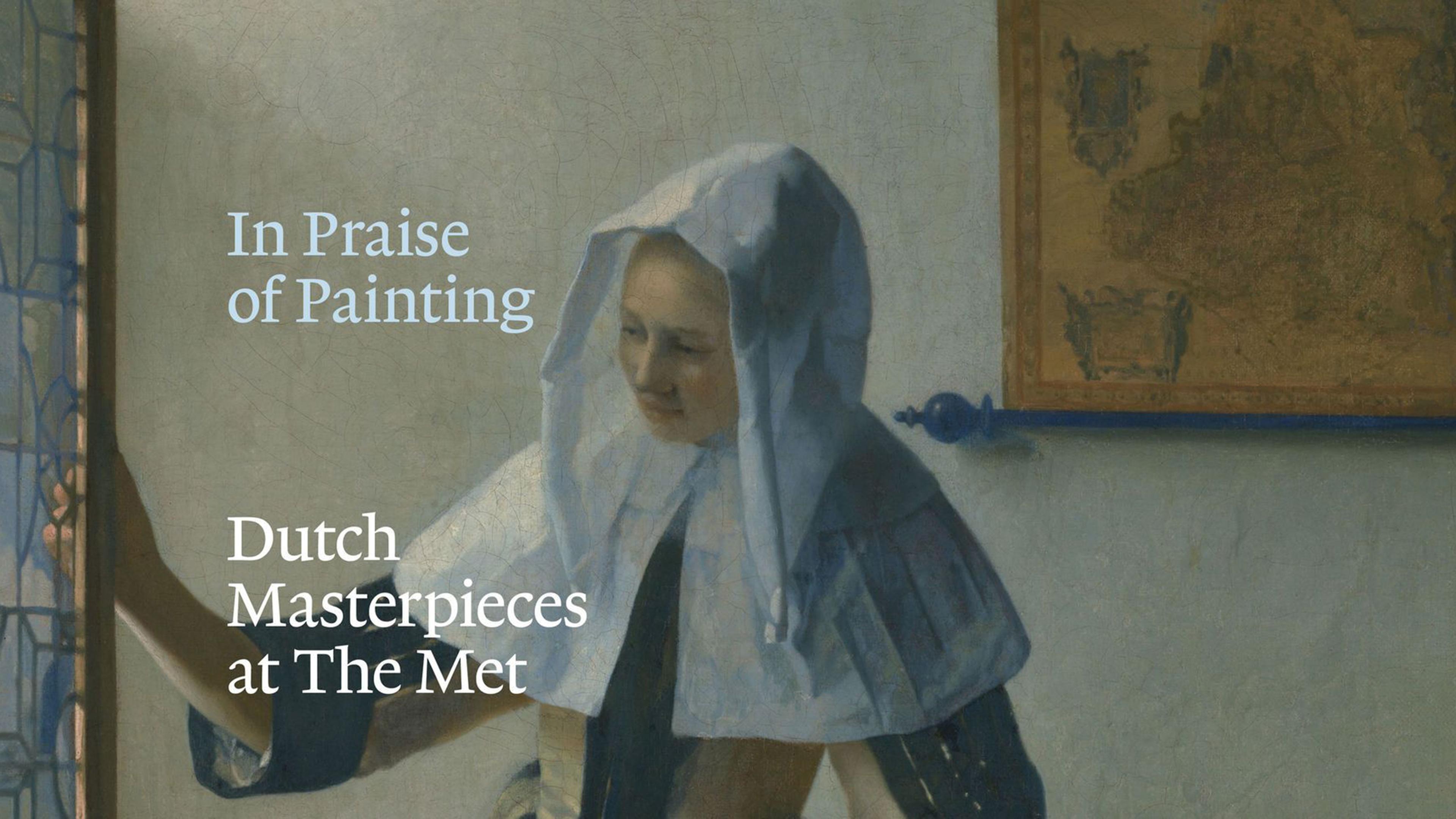 In Praise of Painting: Dutch Masterpieces at The Met