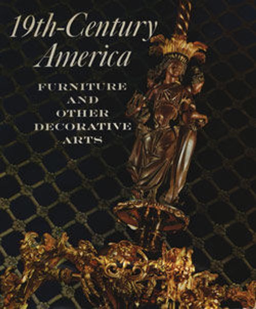 Image for Nineteenth-Century America: Furniture and Other Decorative Arts