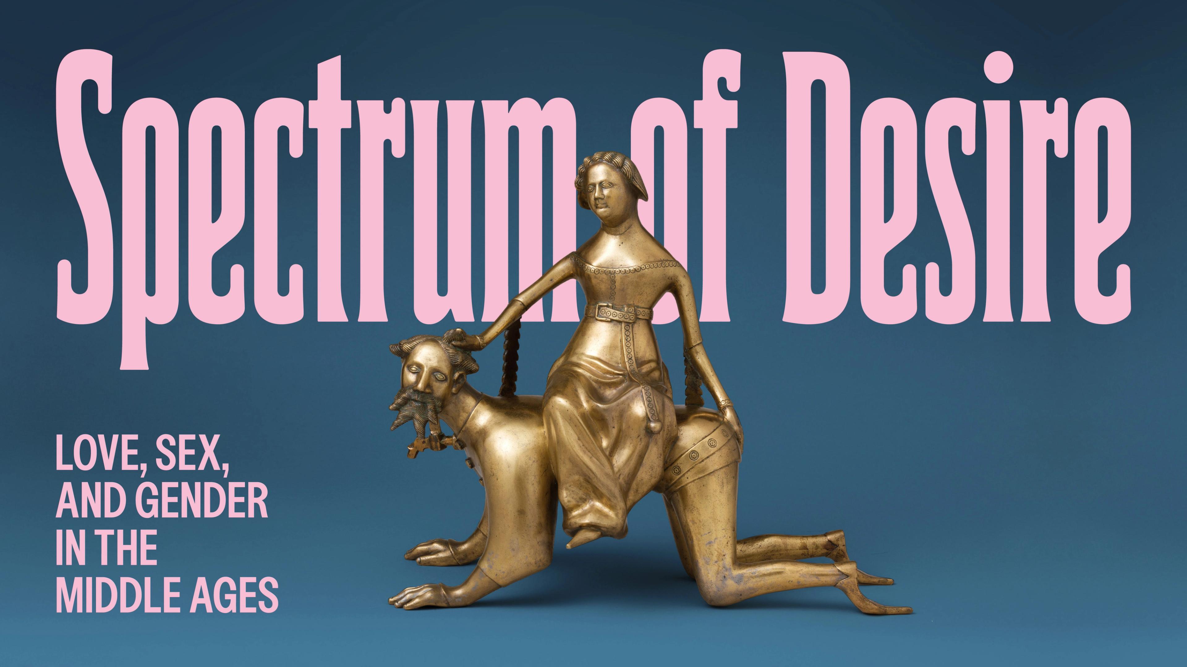 A medieval sculpture features a woman seated on a man with a bridle, symbolizing power dynamics. Text reads "Spectrum of Desire: Love, Sex, and Gender in the Middle Ages".