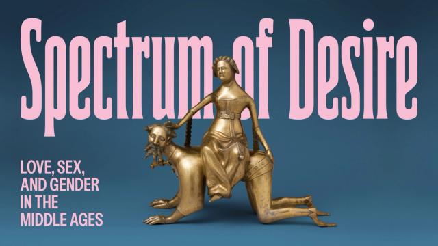 Statue of a woman riding on the back of a man. There is a blue background and pink wording that reads, " Spectrum of Desire" "Love, Sex, and Gender. In the Middle Ages"