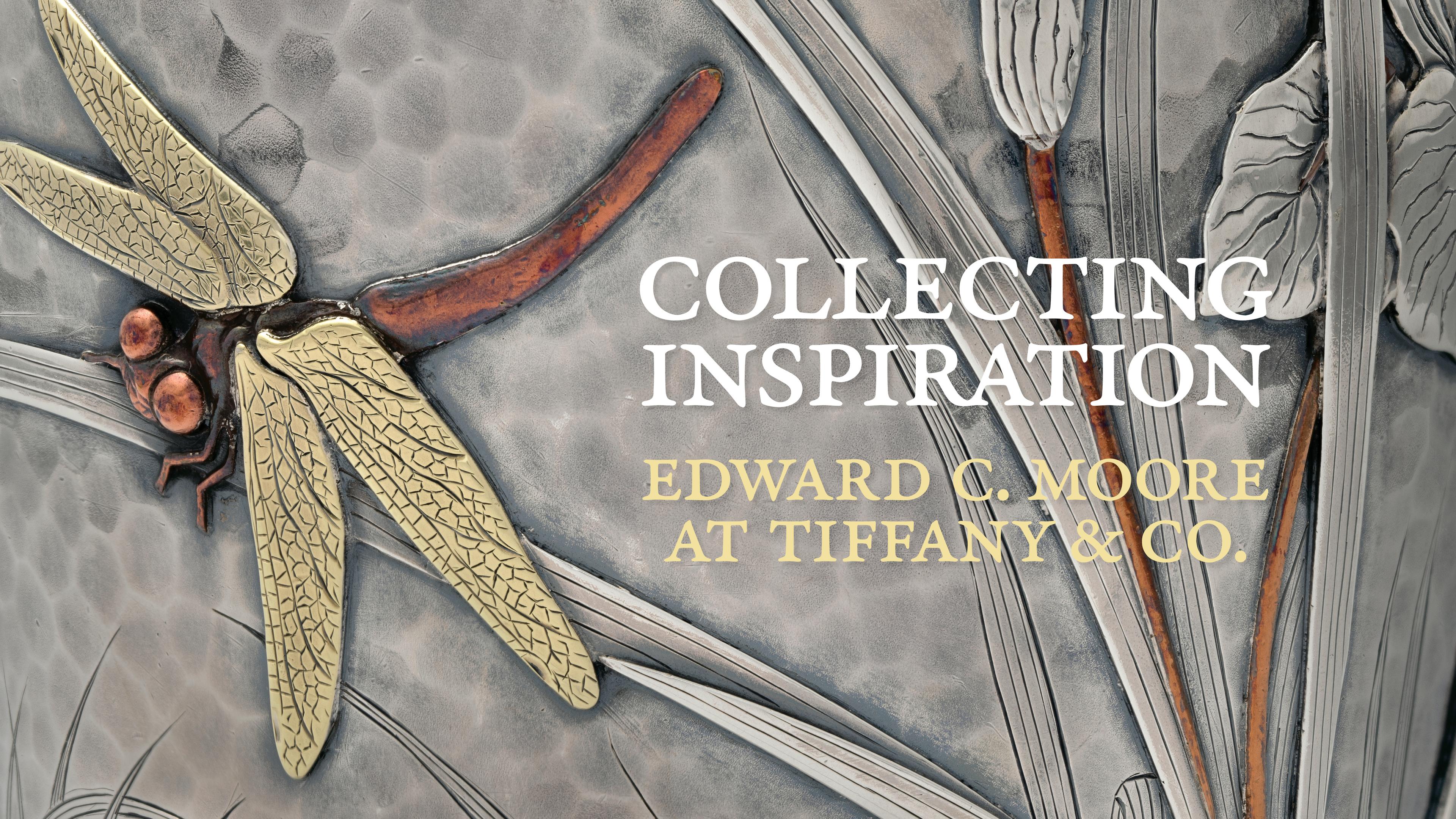 Picture of bold letter wording "collecting inspiration. Edward C. Moore at Tiffany and co" with drawing of a copper fish coming up for water and a dragon fly landing on plants. 