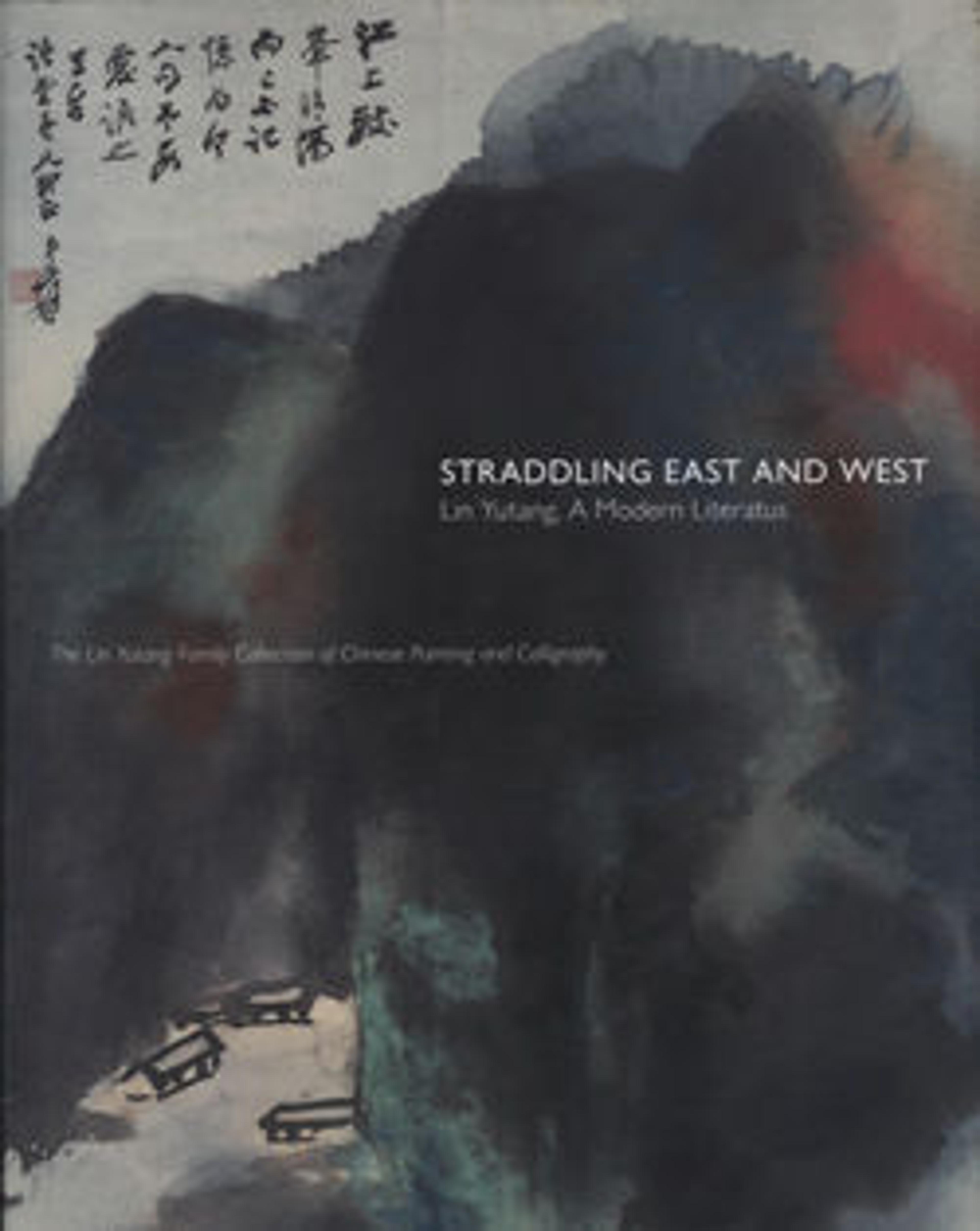Straddling East and West: Lin Yutang, A Modern Literatus