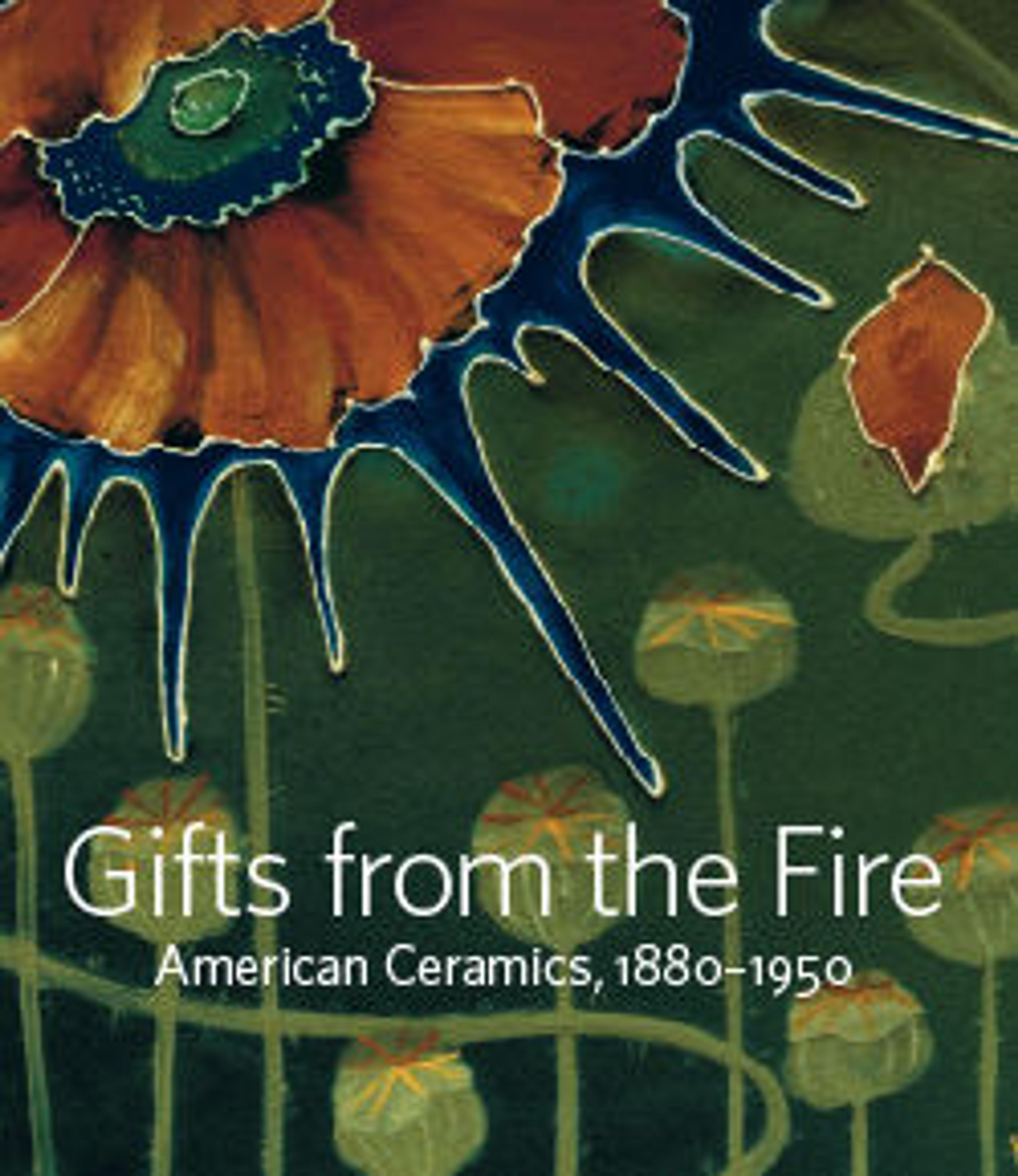 a colorful ceramic pattern of poppies, the cover to the book "Gifts from the Fire, American Ceramics 1880–1950"