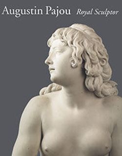 Augustin Pajou: Royal Sculptor, 1730–1809