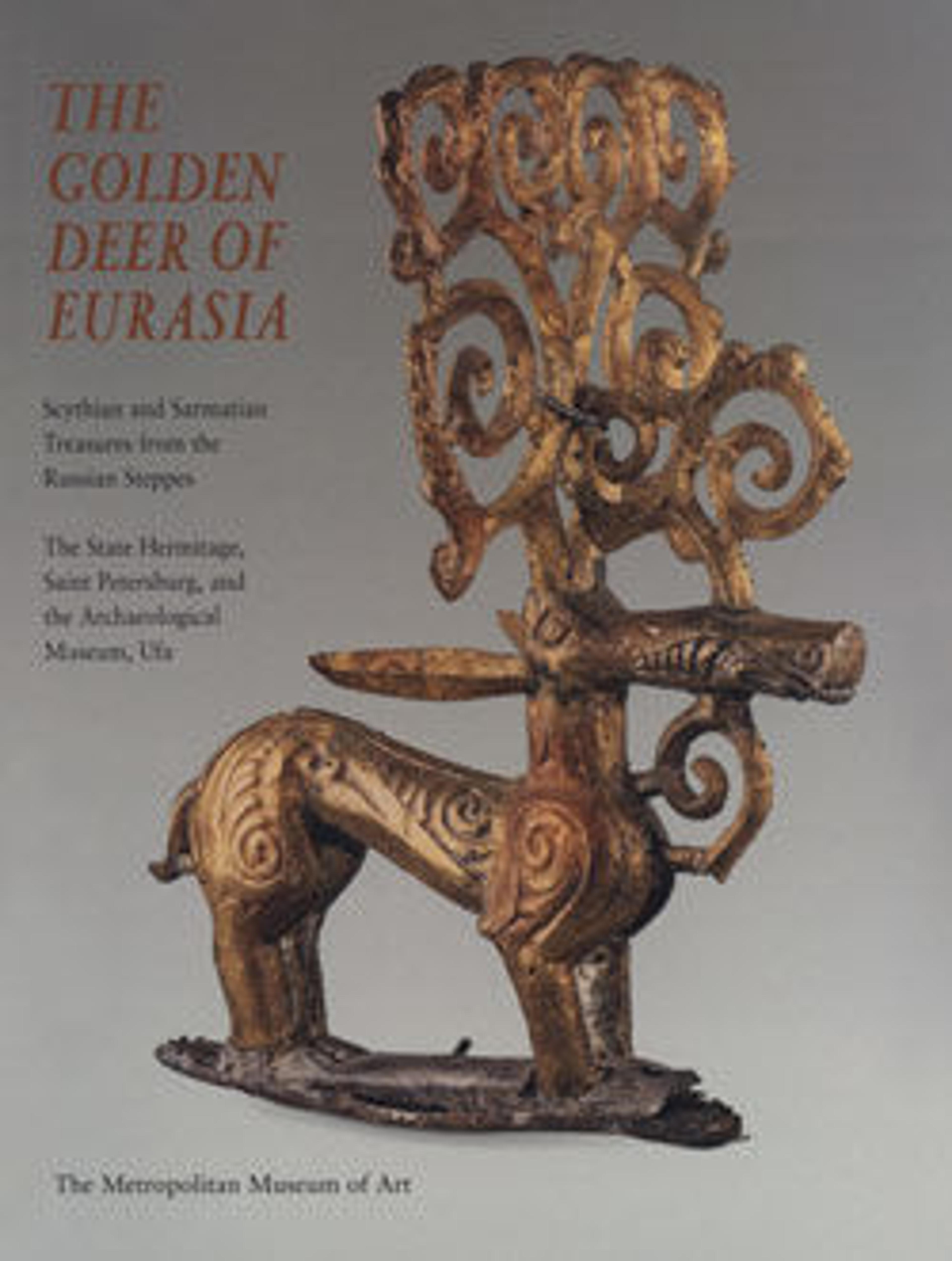 The Golden Deer of Eurasia: Scythian and Sarmatian Treasures from the Russian Steppes