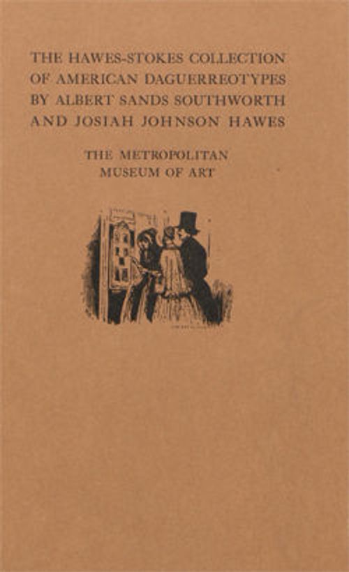 Image for The Hawes-Stokes Collection of American Daguerreotypes by Albert Sands Southworth and Josiah Johnson Hawes