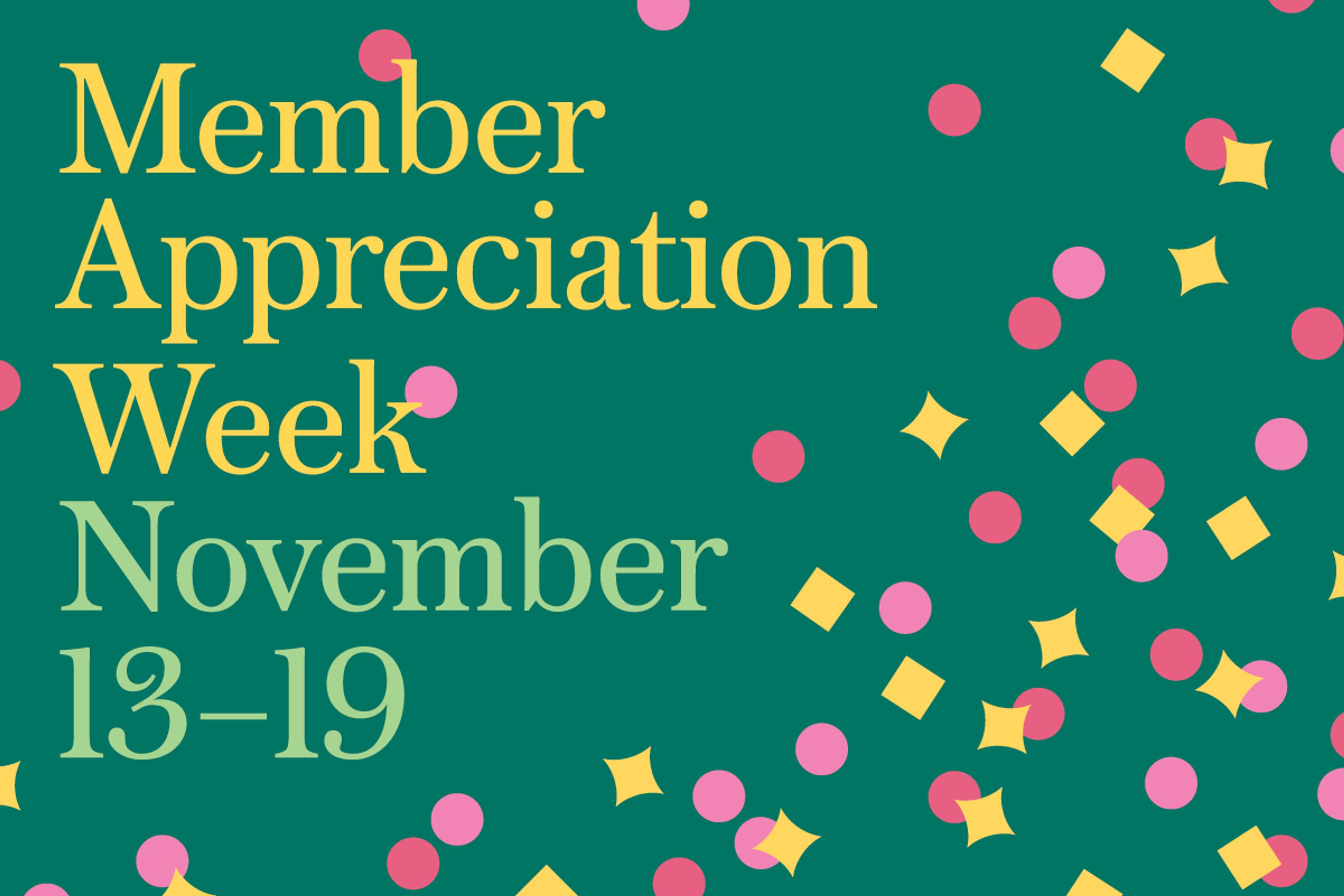 Festive green background with text "Member Appreciation Week November 13-19"