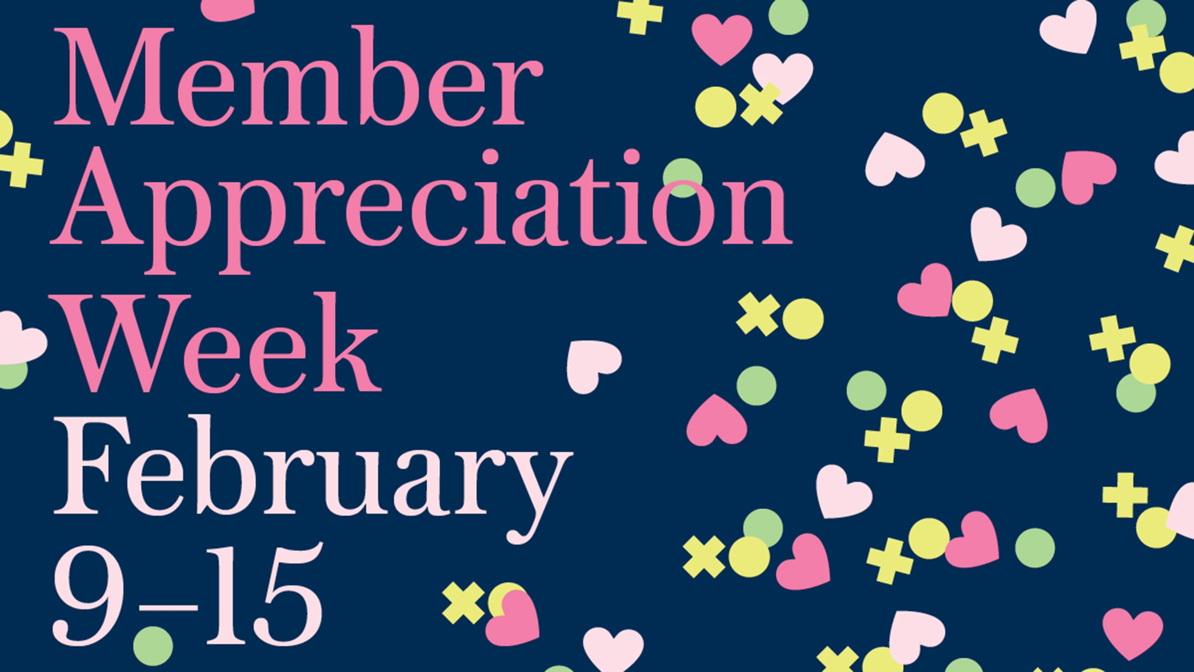 Pink text that reads "Member Appreciation Week February 9-15" on a navy background, with pink hearts, yellow XO's, and green circles in a confetti pattern.