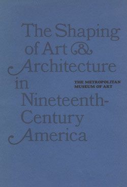 Image for The Shaping of Art and Architecture in Nineteenth-Century America
