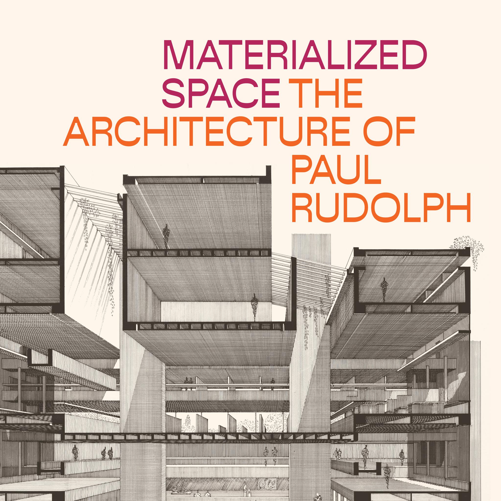 Materialized Space: The Architecture of Paul Rudolph - The Metropolitan ...