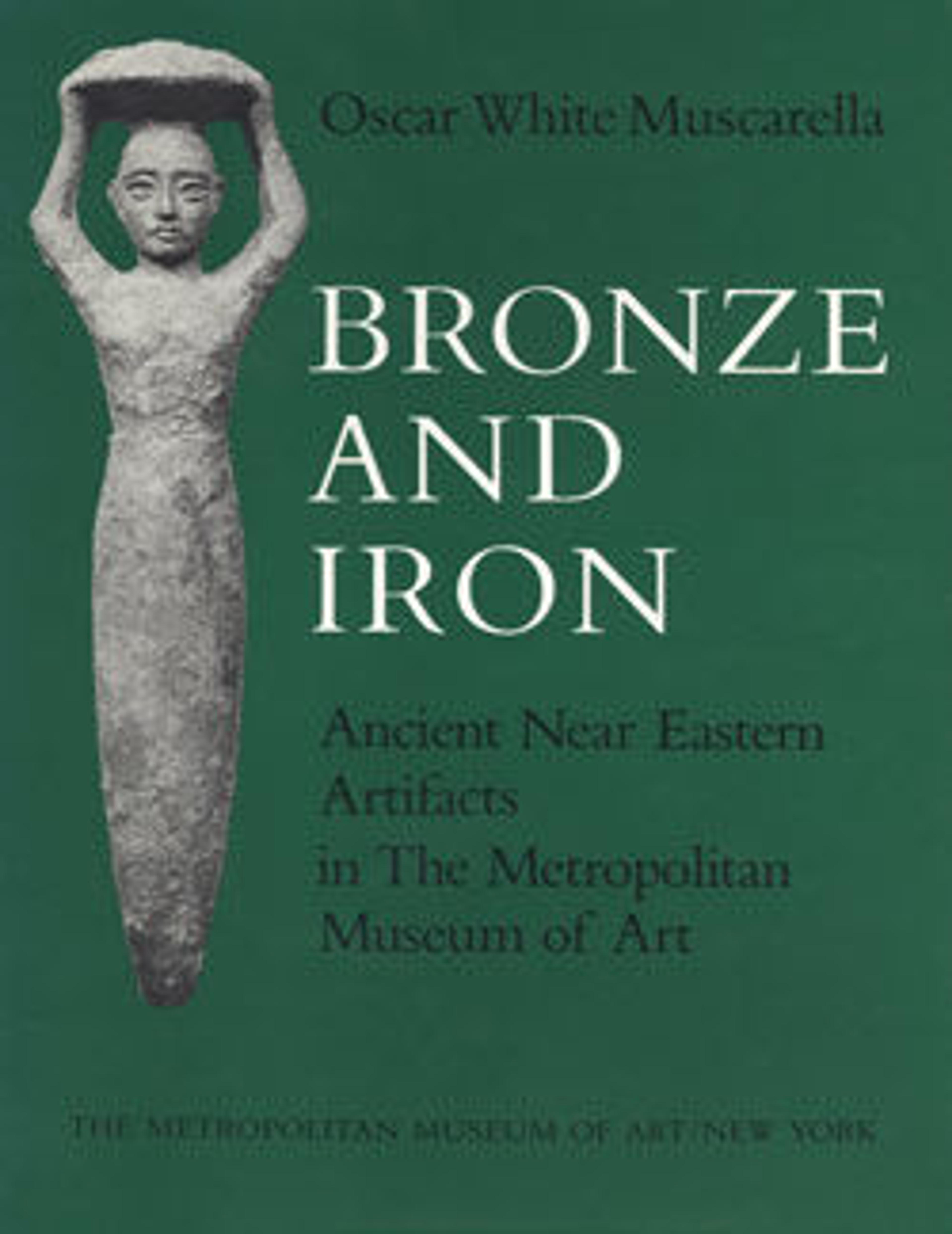 Bronze and Iron: Ancient Near Eastern Artifacts in The Metropolitan Museum of Art