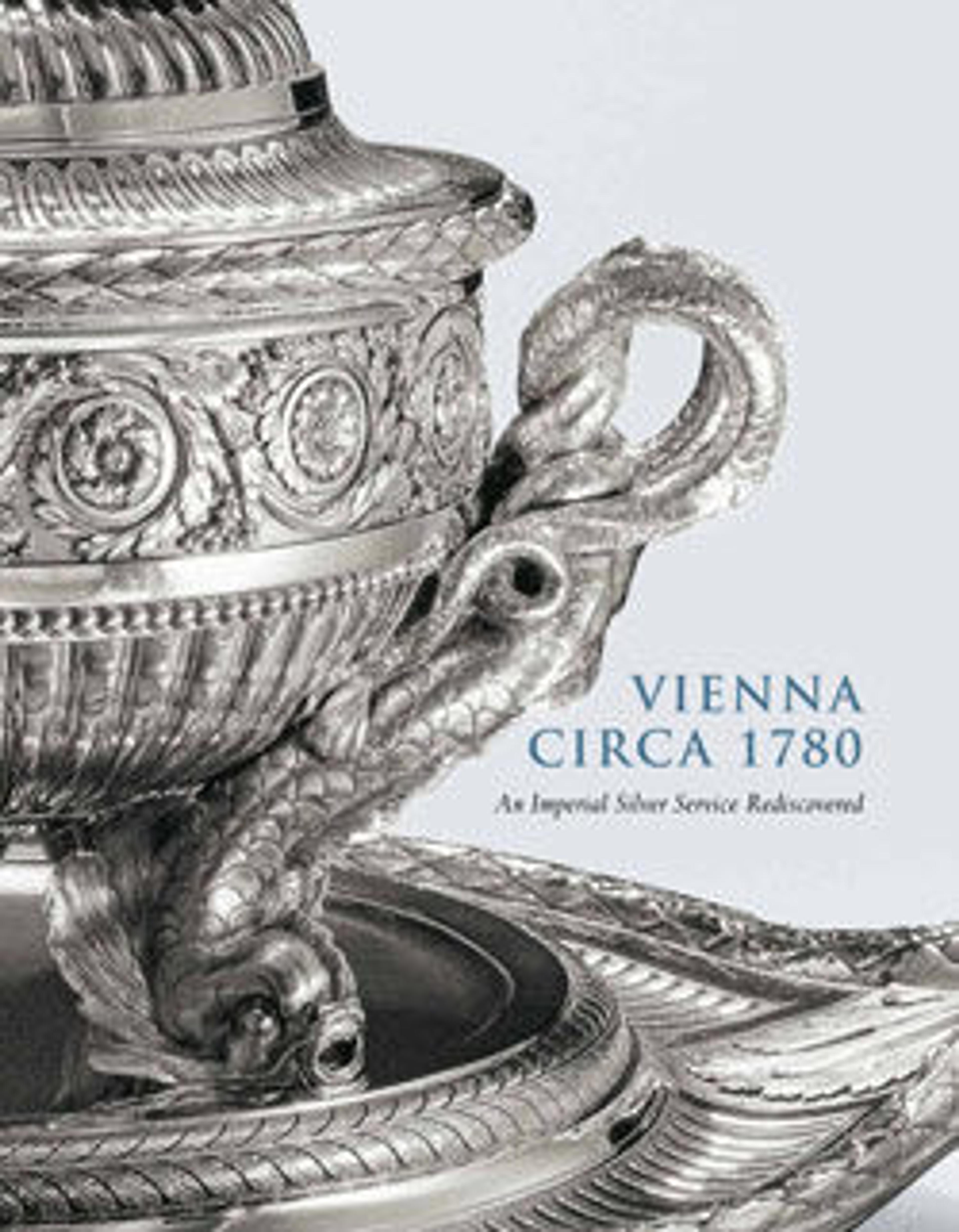 Vienna Circa 1780: An Imperial Silver Service Rediscovered