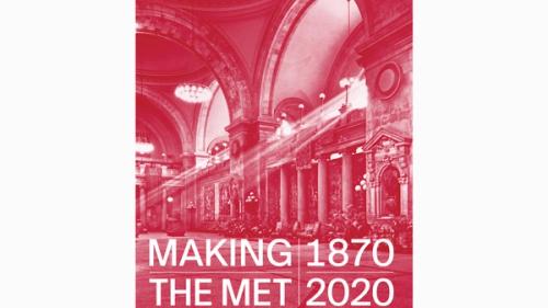 Making The Met, 1870–2020
