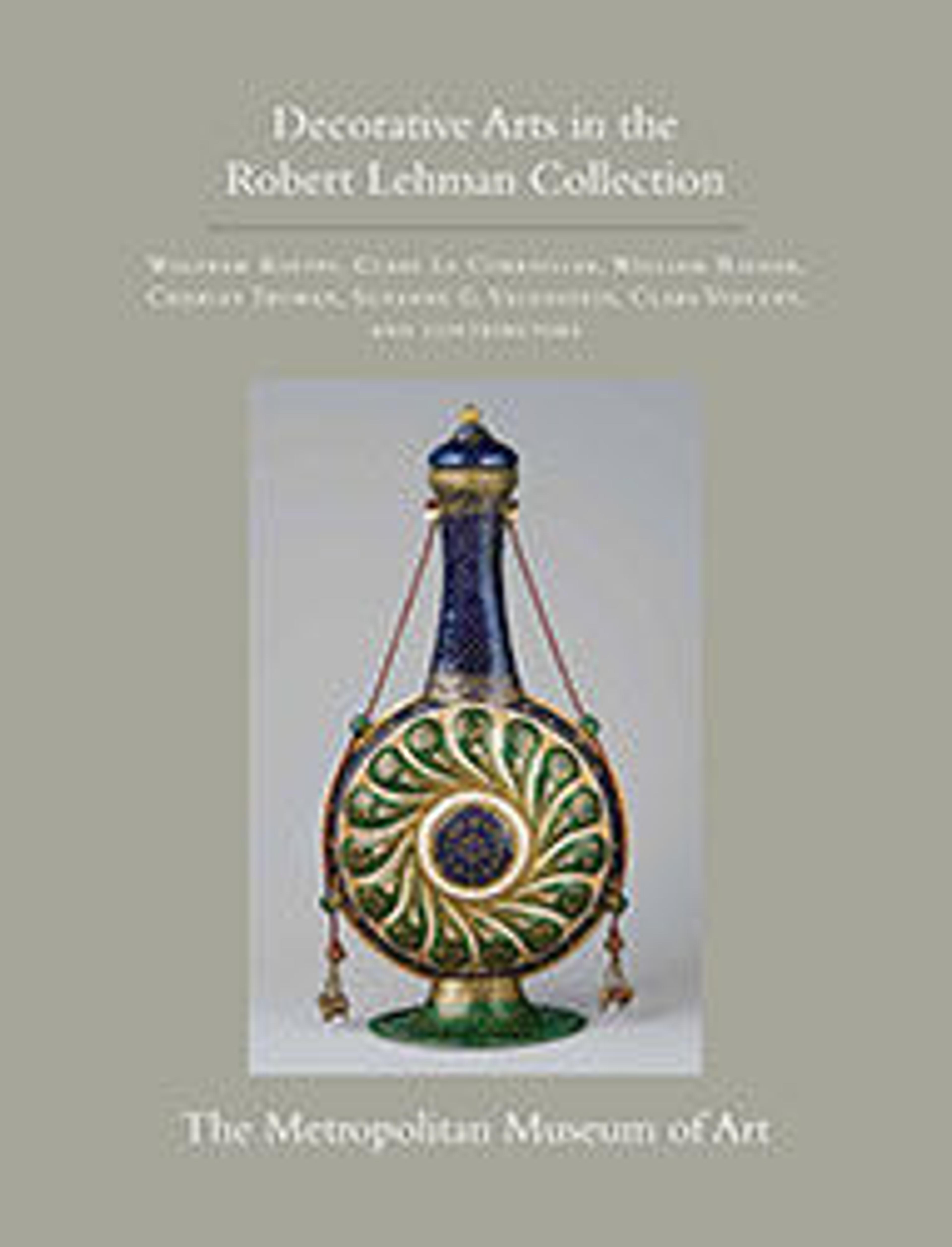 The Robert Lehman Collection, Volume XV: European and Asian Decorative Arts