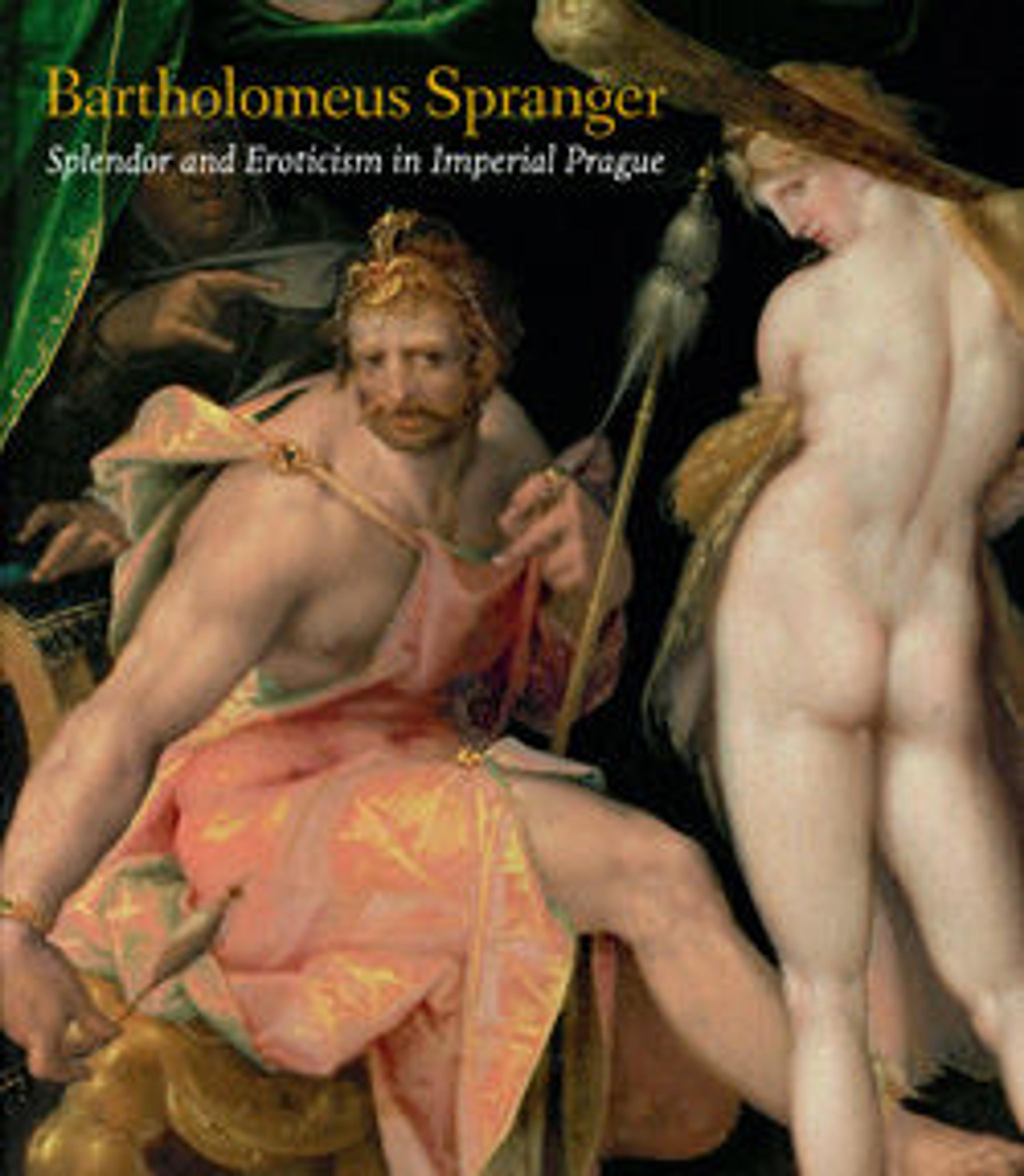 Cover of Bartholomeus Spranger: Splendor and Eroticism in Imperial Prague