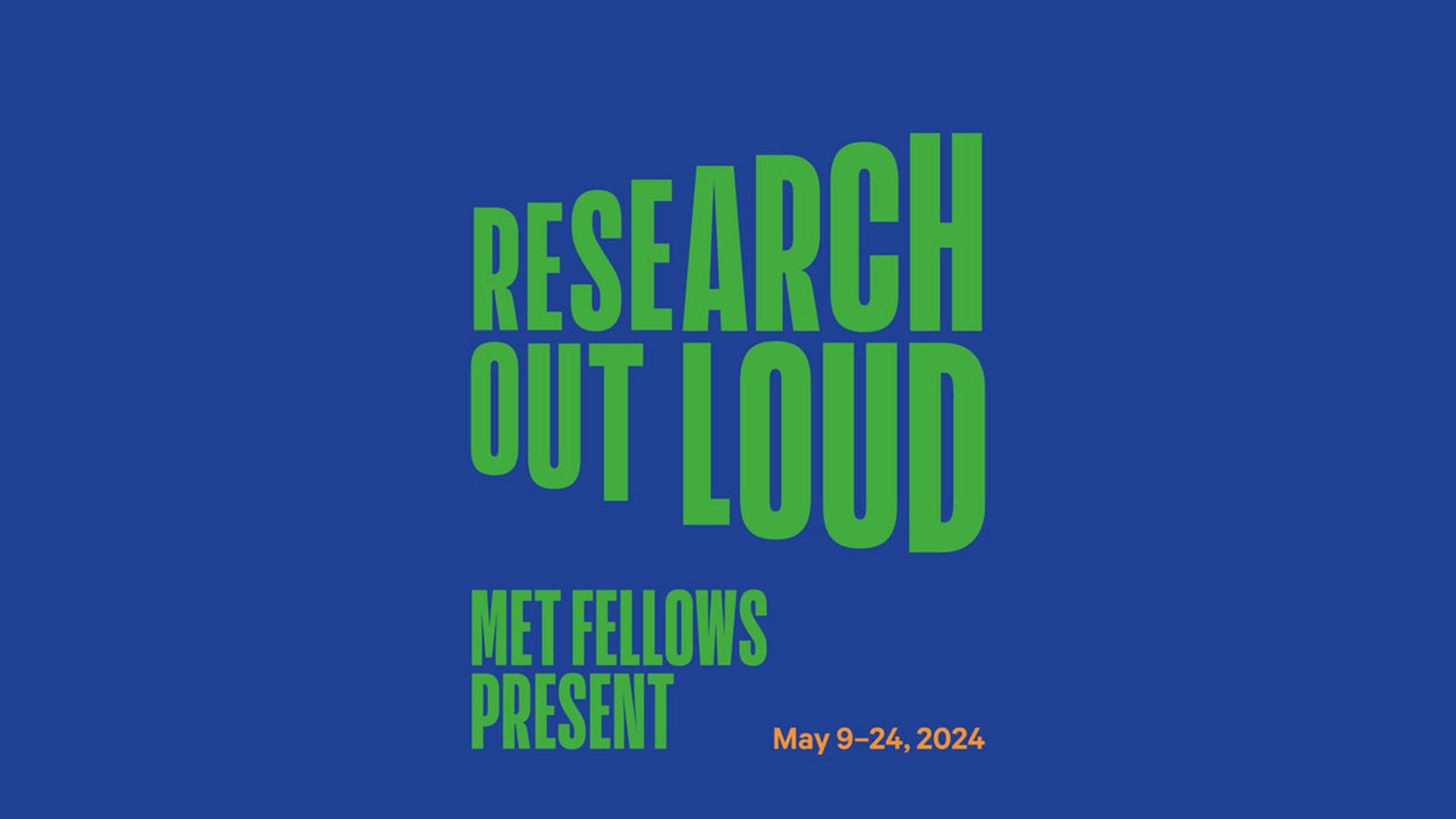 The image has a blue background with green text that reads, RESEARCH OUT LOUD, and yellow text below saying, MET FELLOWS PRESENT May 9-24, 2024.