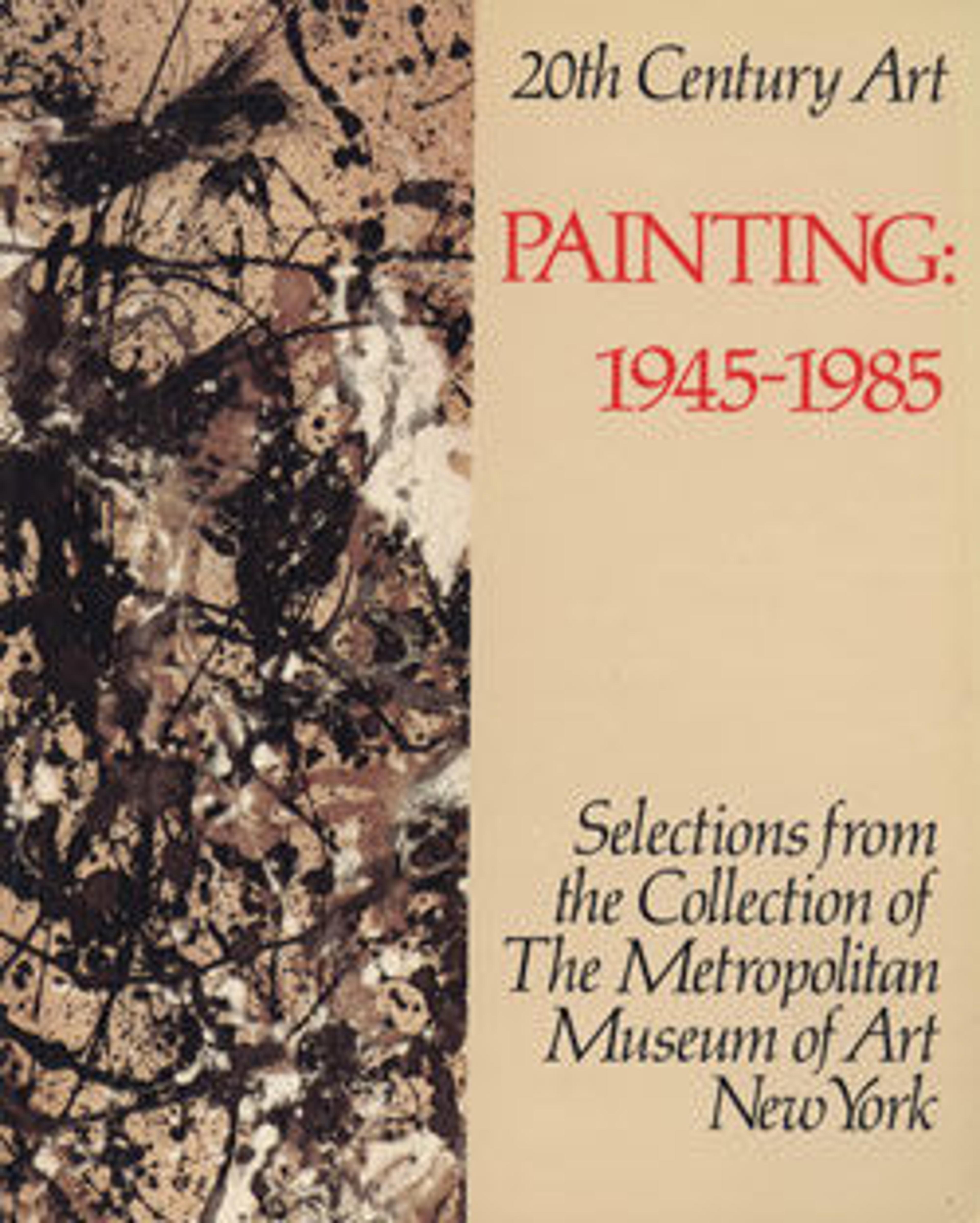 Twentieth-Century Art: Selections from the Collection of The Metropolitan Museum of Art. Vol. 2, Painting, 1945-1985
