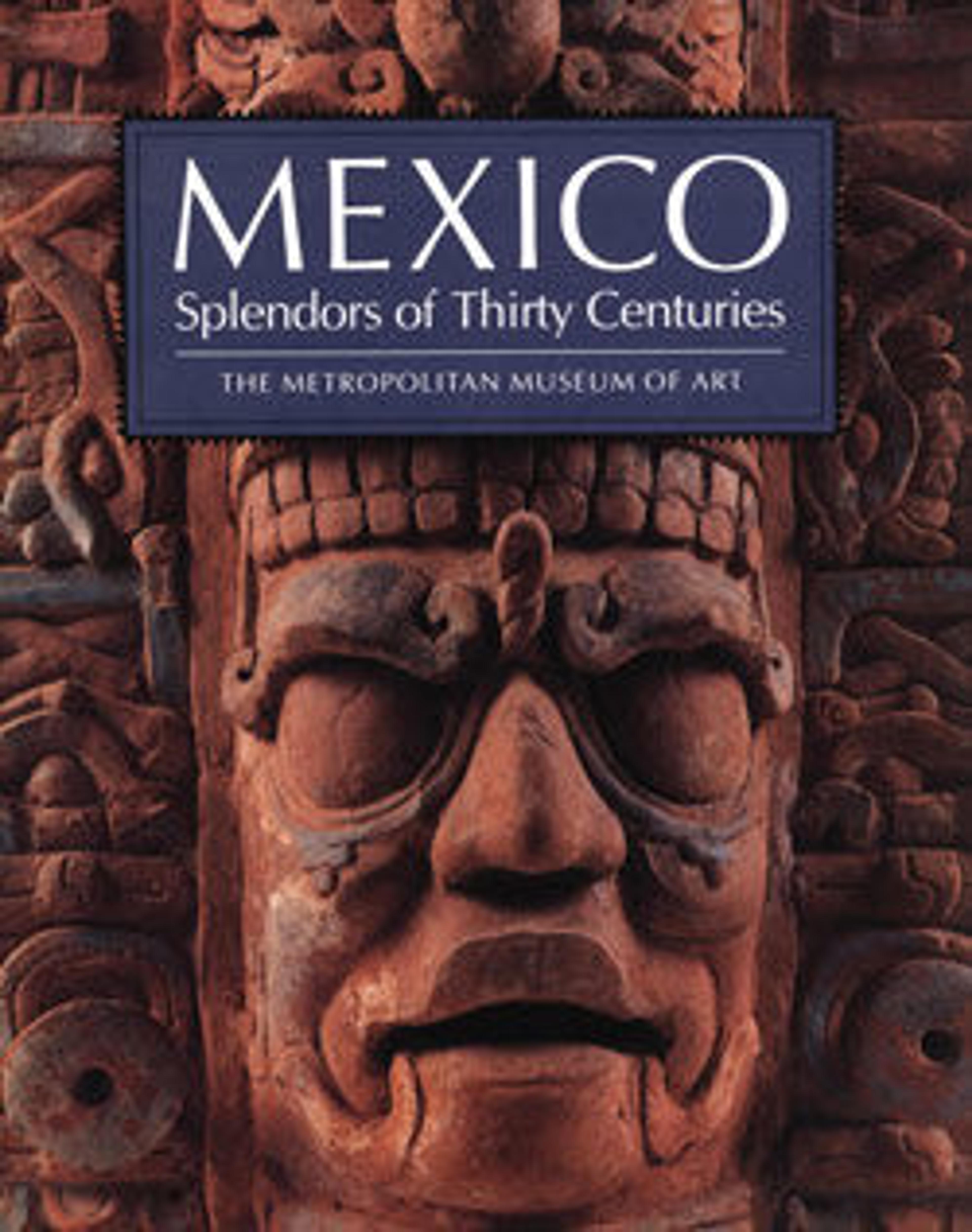 Mexico: Splendors of Thirty Centuries
