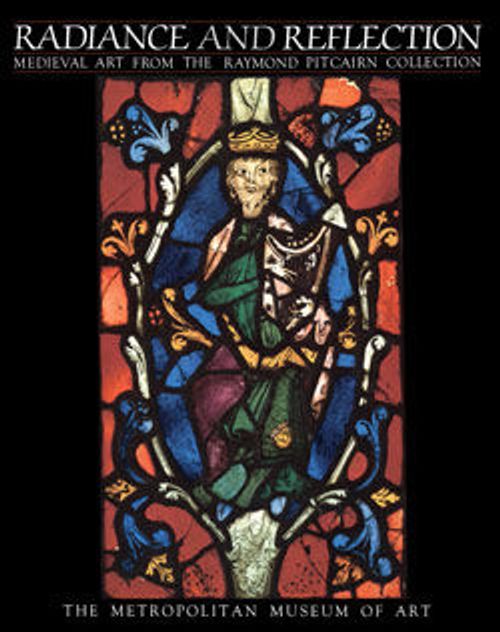 Radiance and Reflection: Medieval Art from the Raymond Pitcairn Collection
