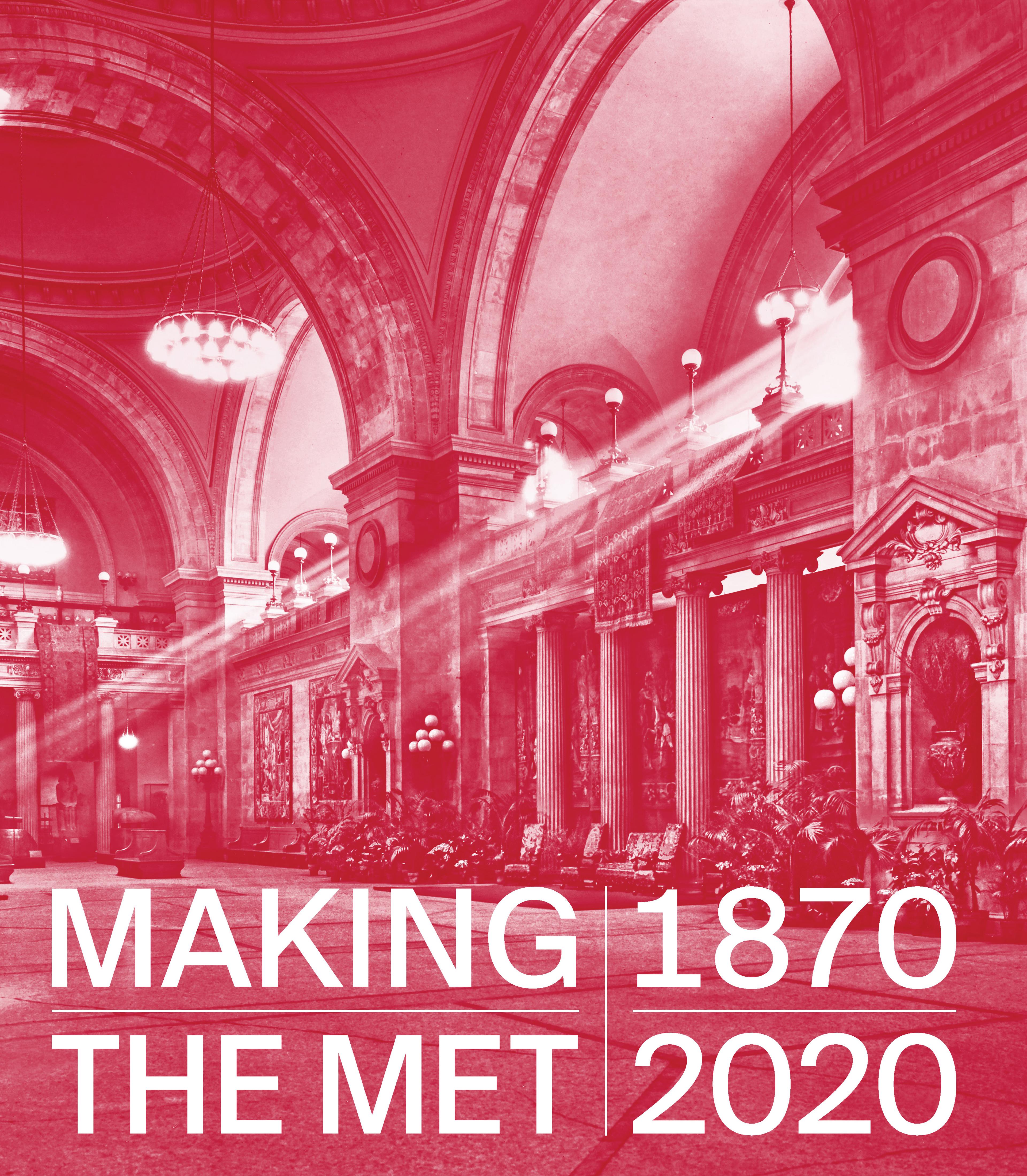 Making The Met, 1870–2020