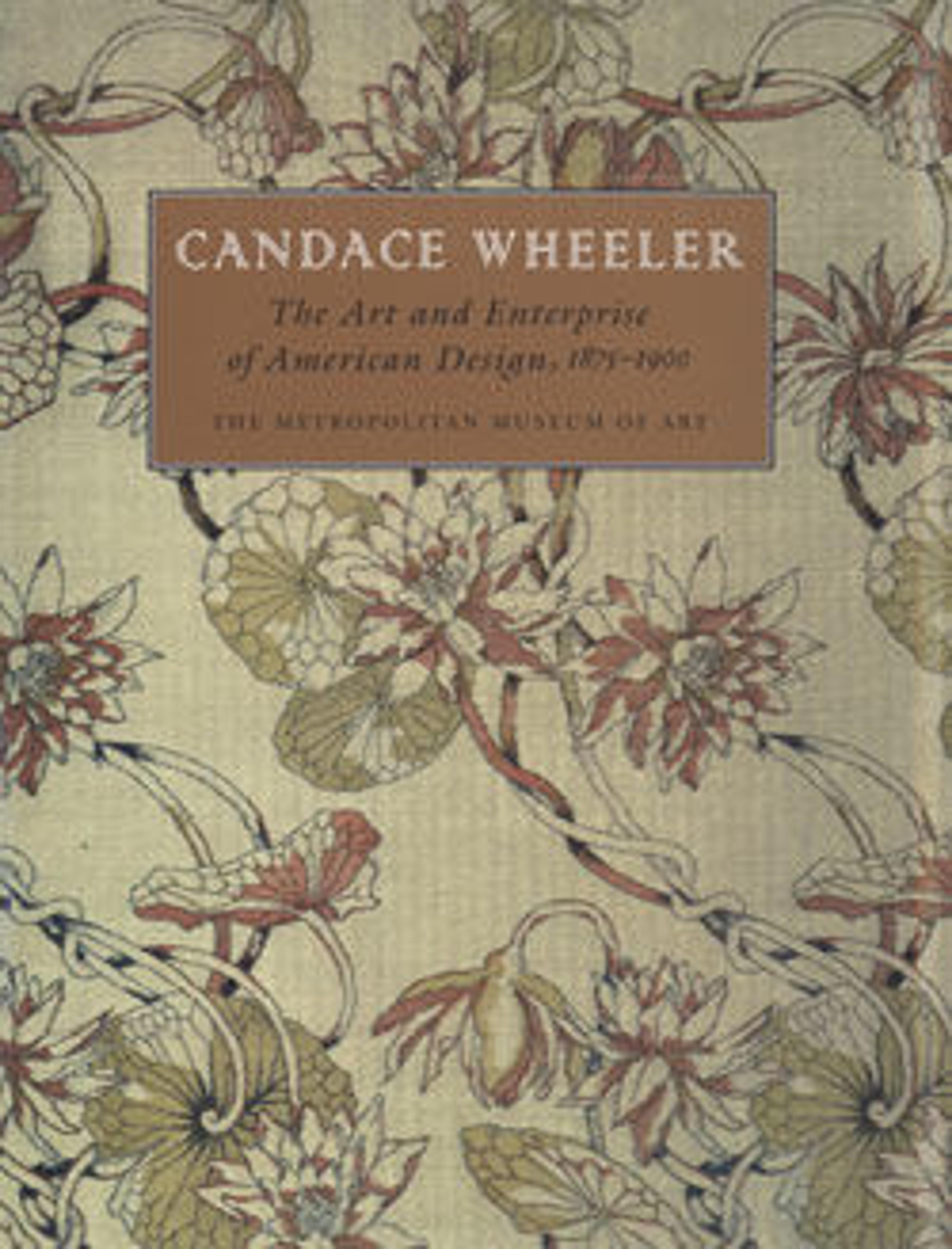 Candace Wheeler: The Art and Enterprise of American Design, 1875-1900