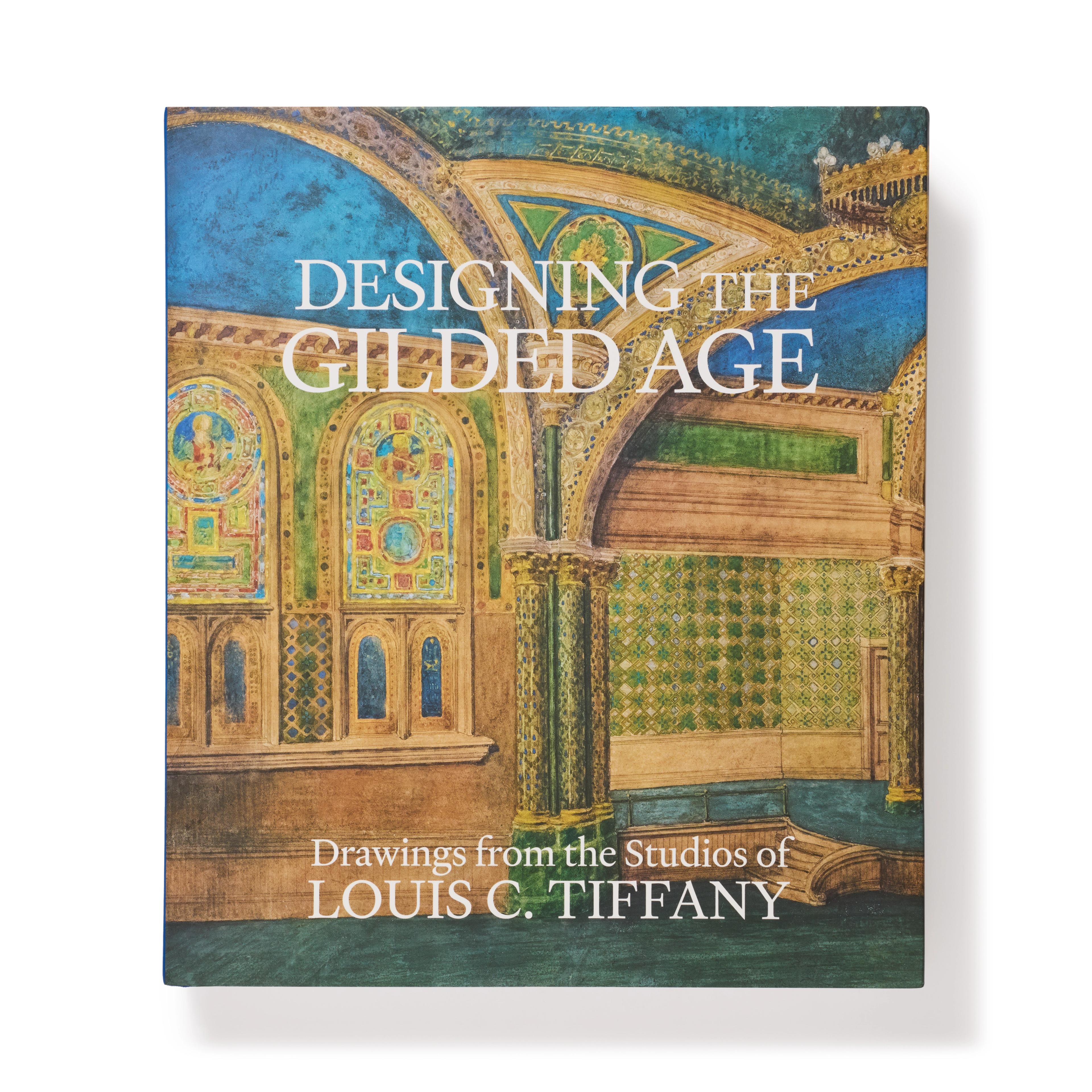 Book cover for *Designing the Gilded Age: Drawings from the Studios of Louis C. Tiffany*, featuring ornate arches and jewel-toned interiors.