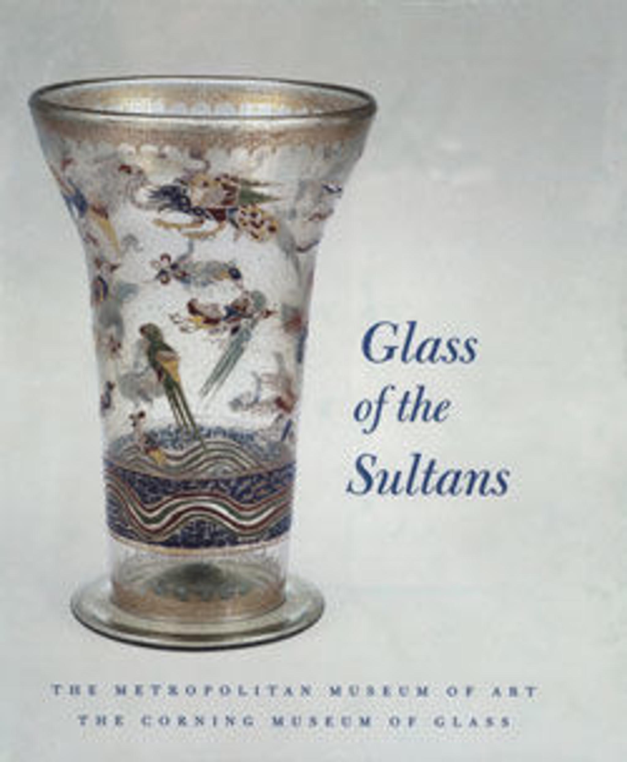 Glass of the Sultans - The Metropolitan Museum of Art