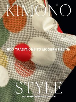 Image for Kimono Style: Edo Traditions to Modern Design, The John C. Weber Collection