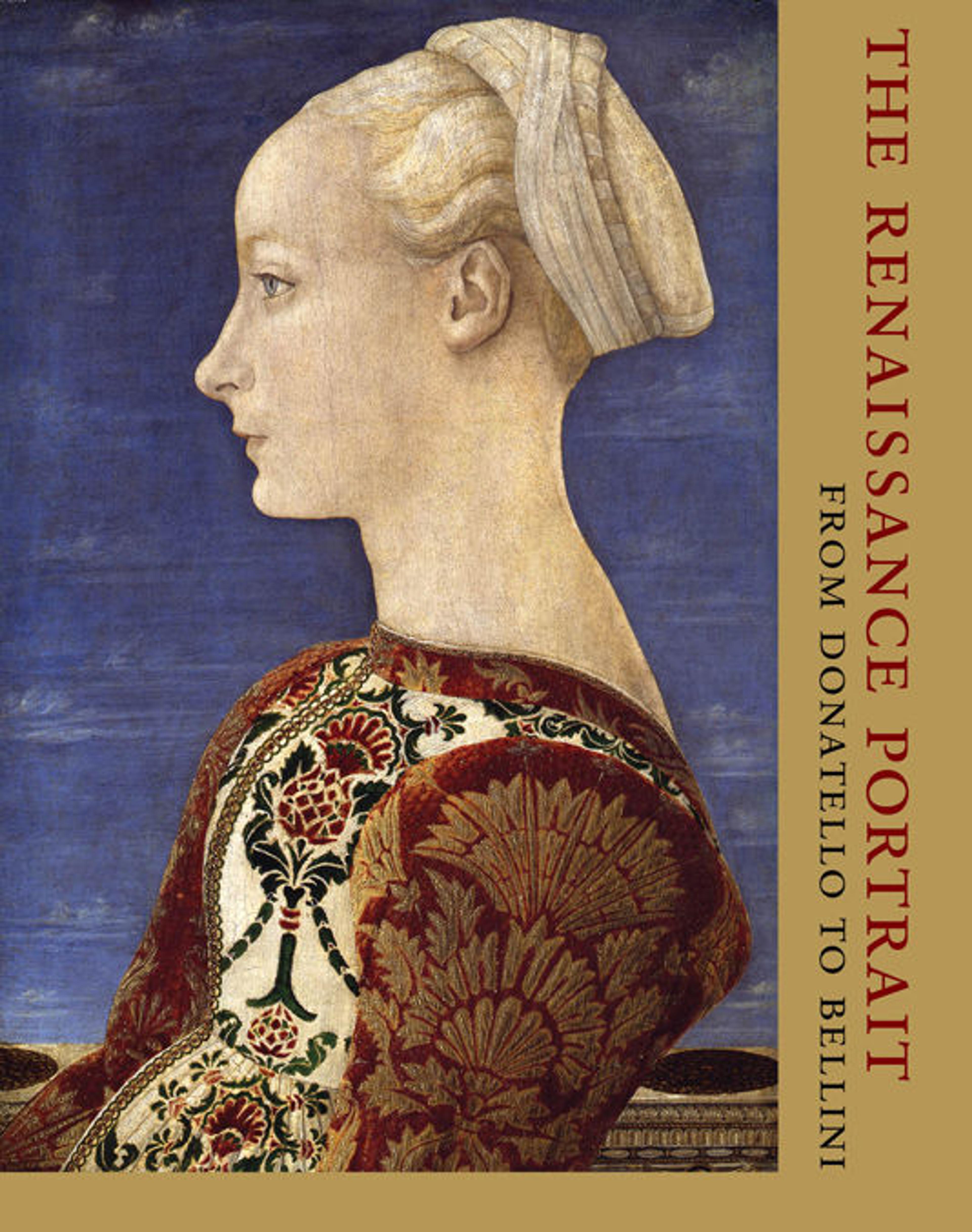 The Renaissance Portrait: From Donatello to Bellini