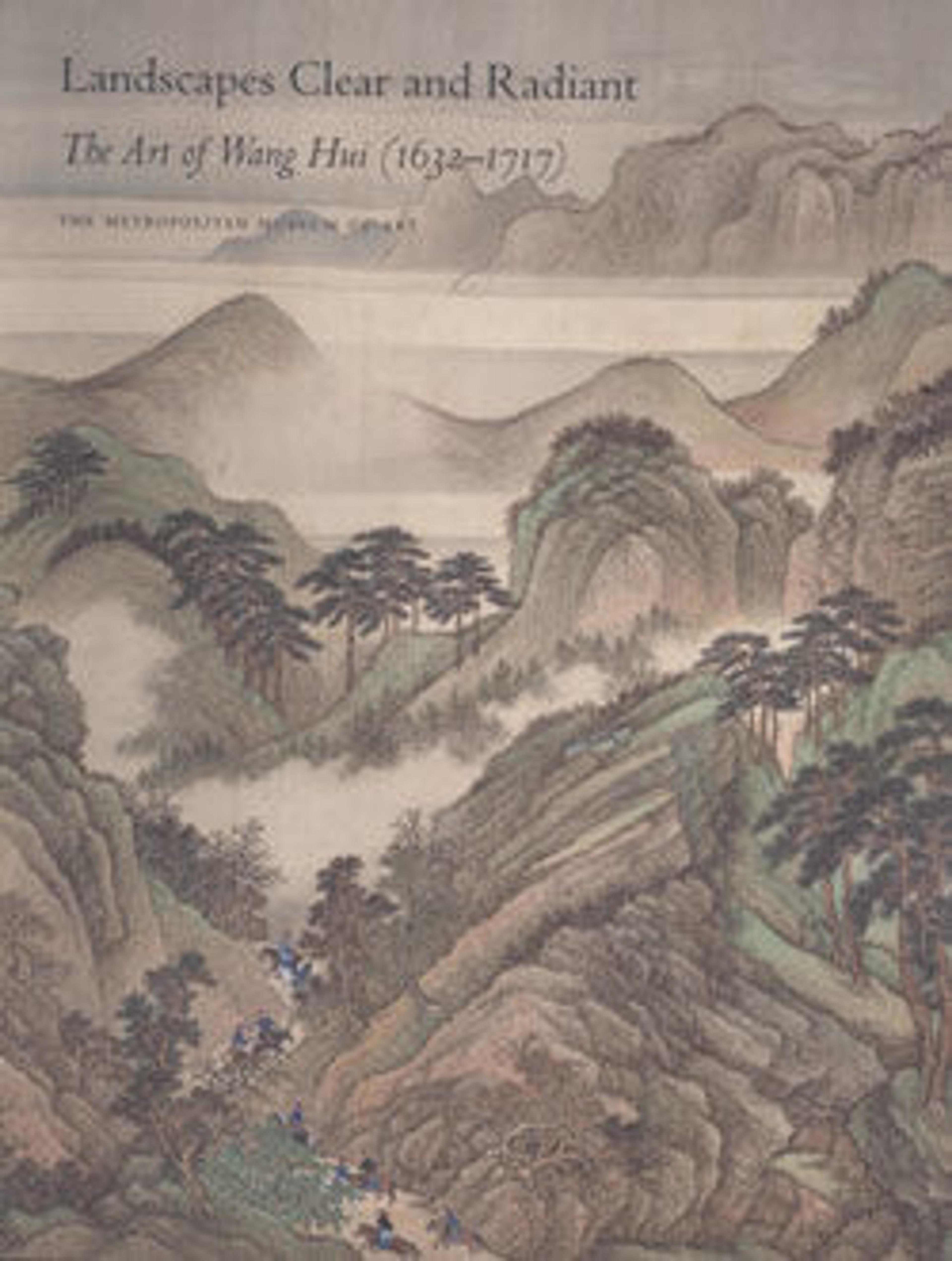 Landscapes Clear and Radiant: The Art of Wang Hui (1632-1717)