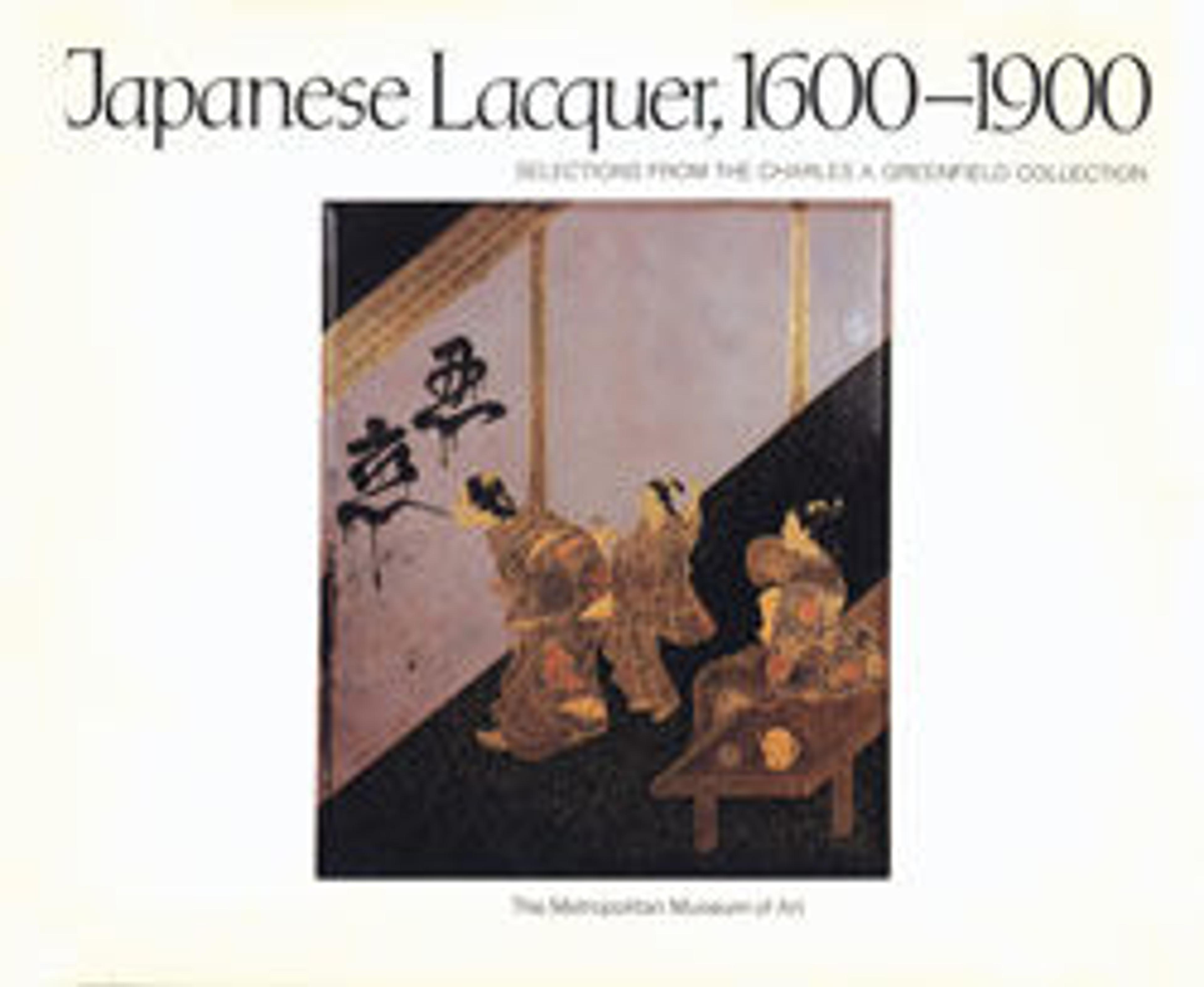 Japanese Lacquer, 1600-1900: Selections from the Charles A. Greenﬁeld Collection