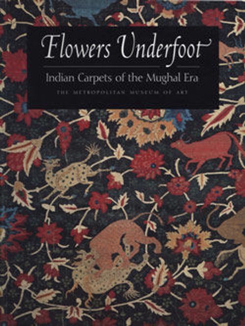 Image for Flowers Underfoot: Indian Carpets of the Mughal Era