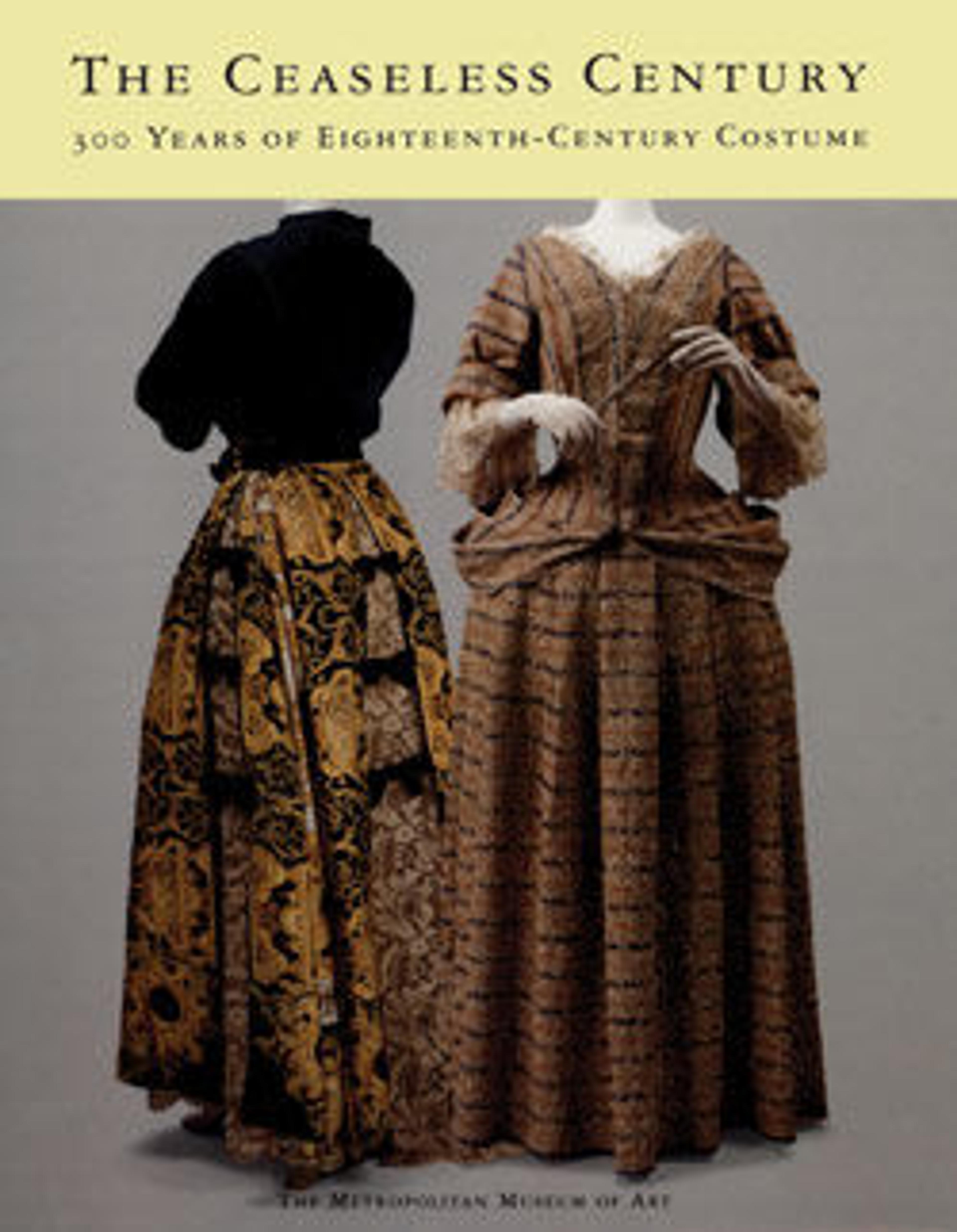 The Ceaseless Century: Three Hundred Years of Eighteenth-Century Costume