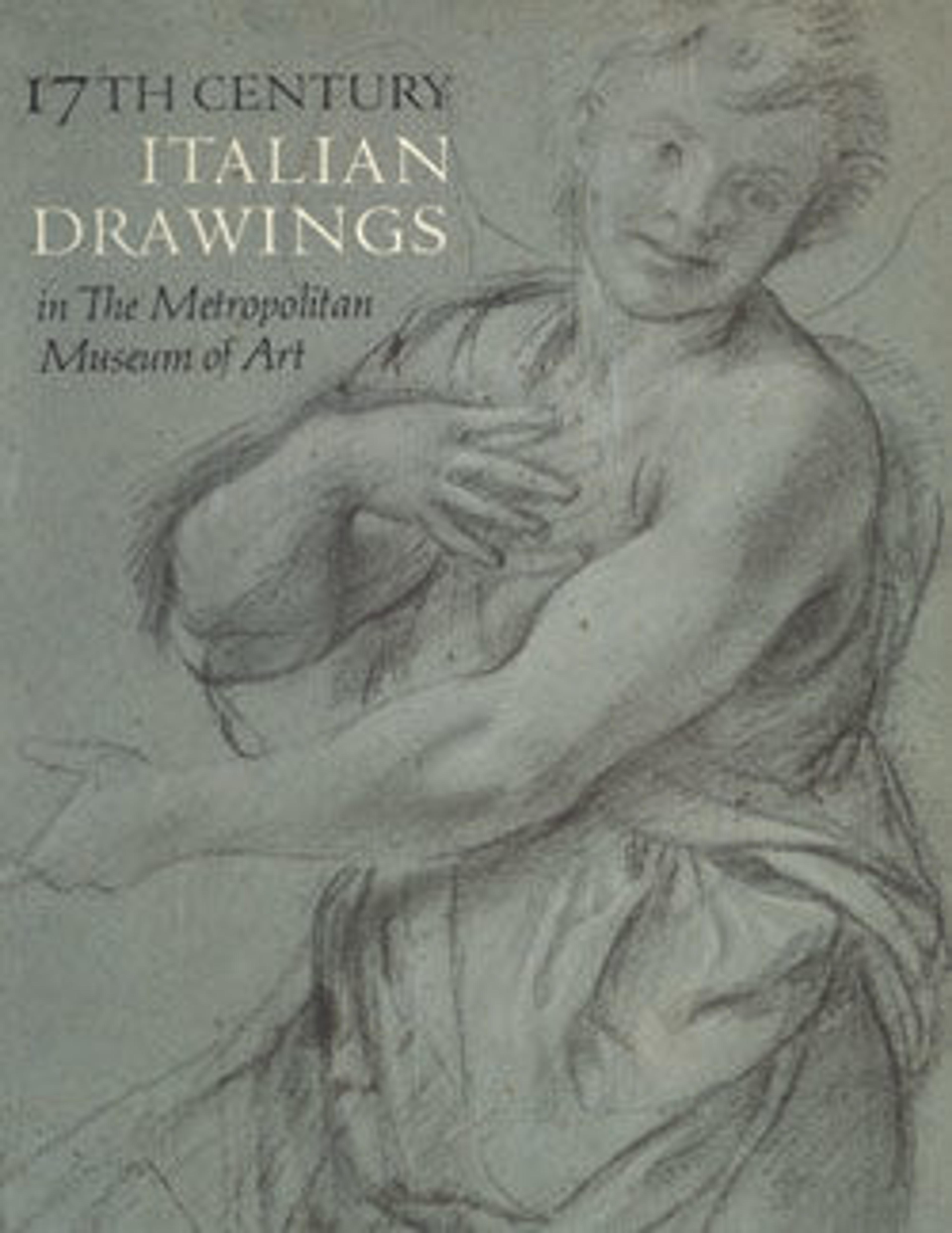 Seventeenth-Century Italian Drawings in The Metropolitan Museum of Art
