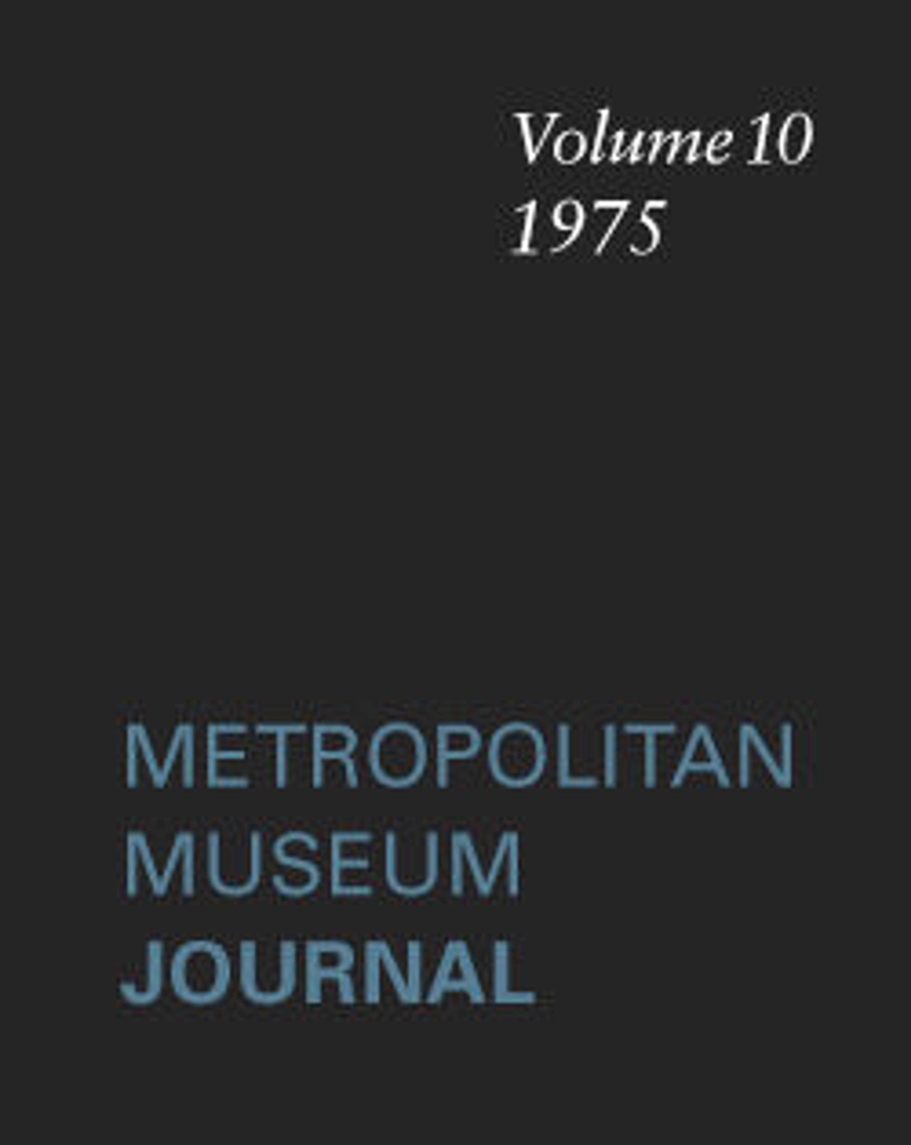 The Metropolitan Museum Journal, v. 10 (1975)