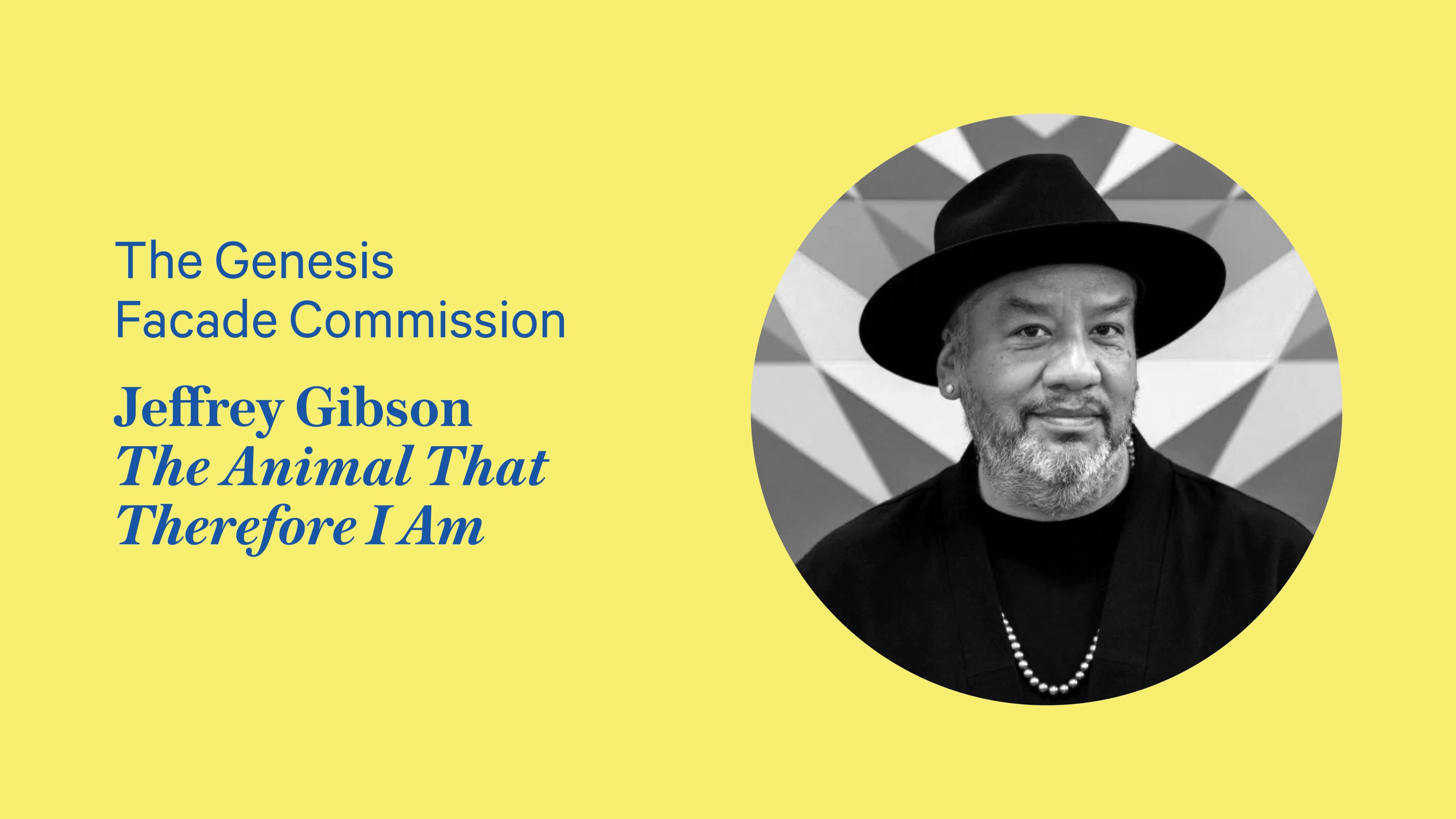 Portrait of a smiling man in a hat and necklace against a geometric background. Text on yellow reads: "The Genesis Facade Commission, Jeffrey Gibson, The Animal That Therefore I Am."