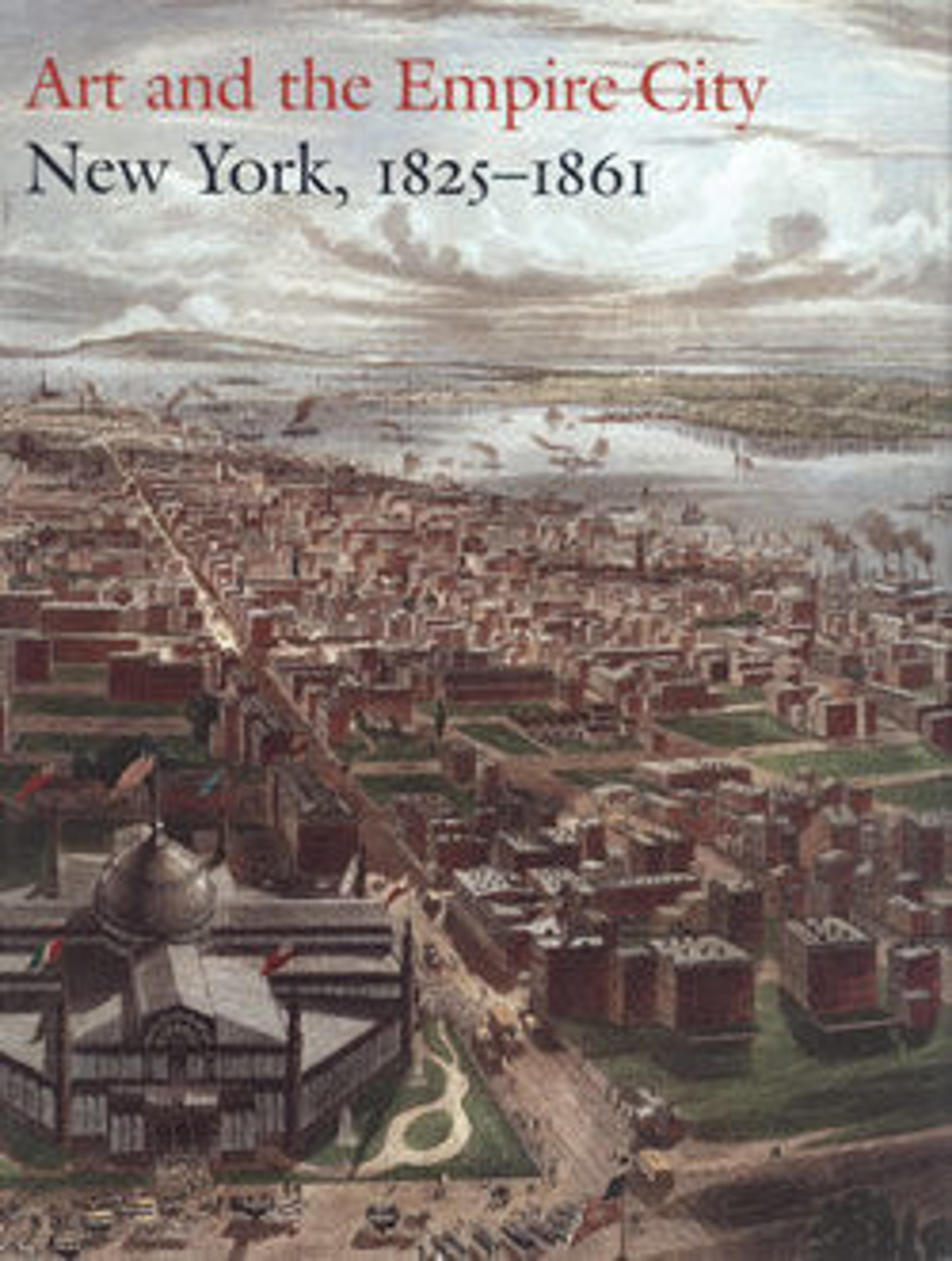 Art and the Empire City: New York, 1825-1861