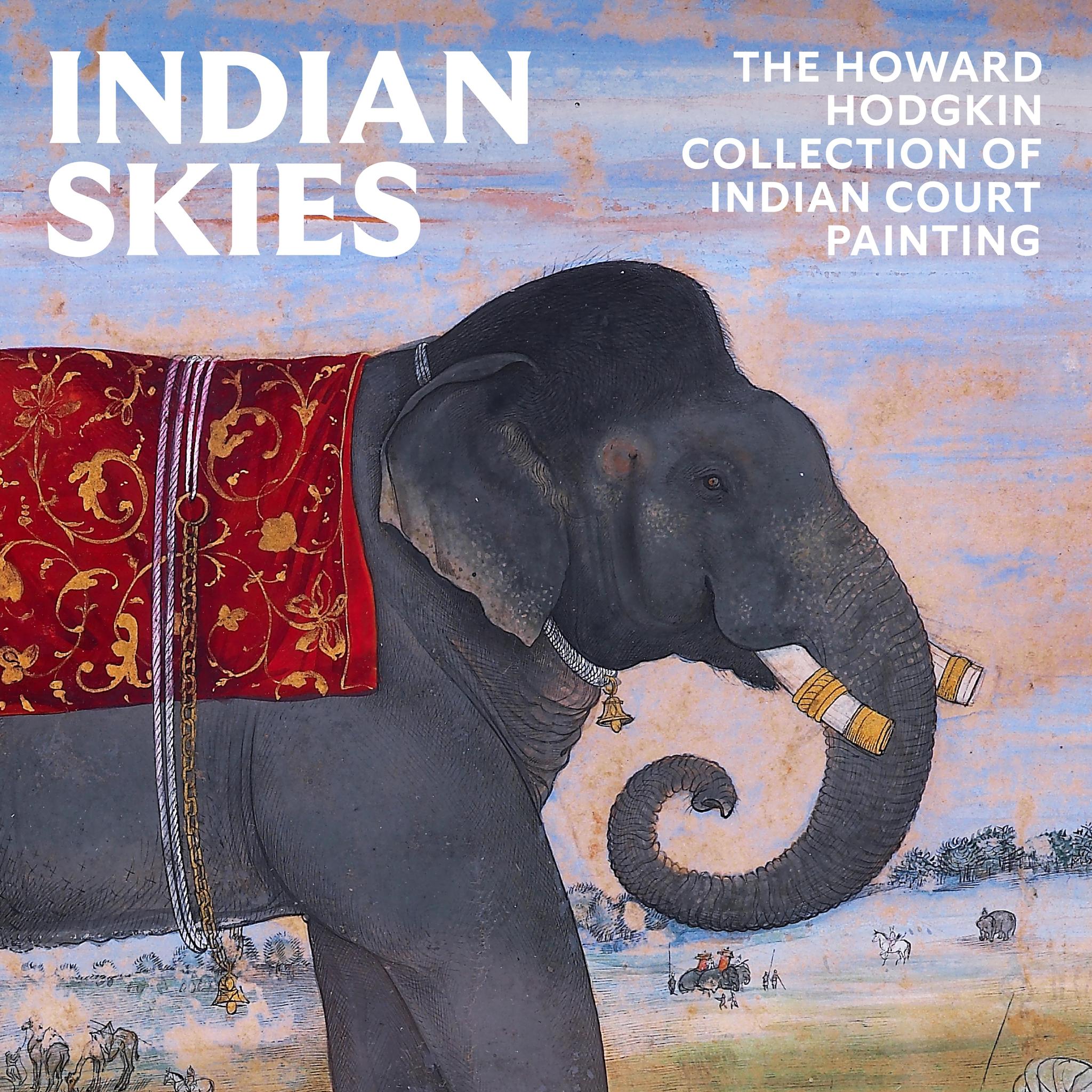 Indian Skies The Howard Hodgkin Collection of Indian Court Painting