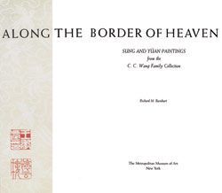 Along the Border of Heaven: Sung and Yüan Paintings from the C. C. Wang Collection