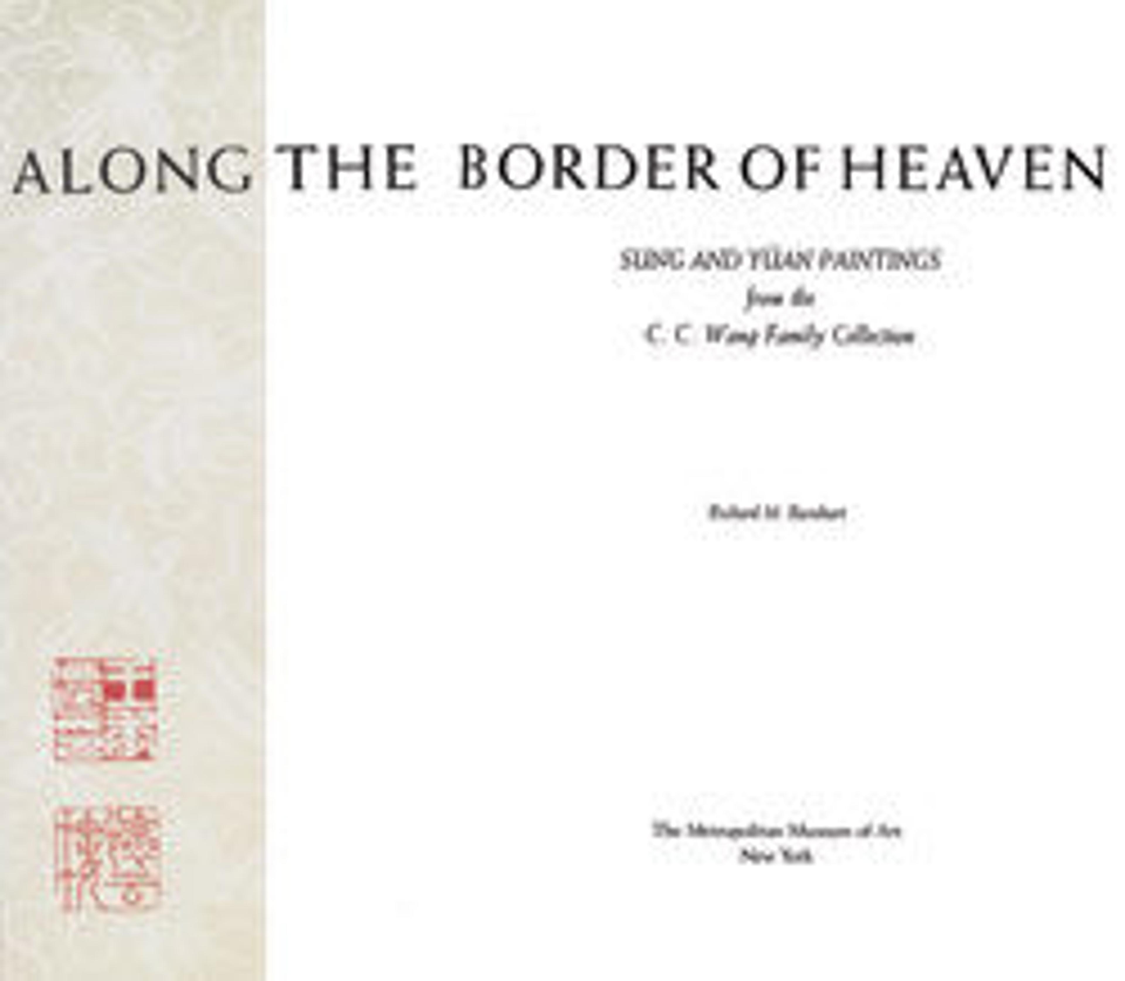 Along the Border of Heaven: Sung and Yüan Paintings from the C. C. Wang Collection