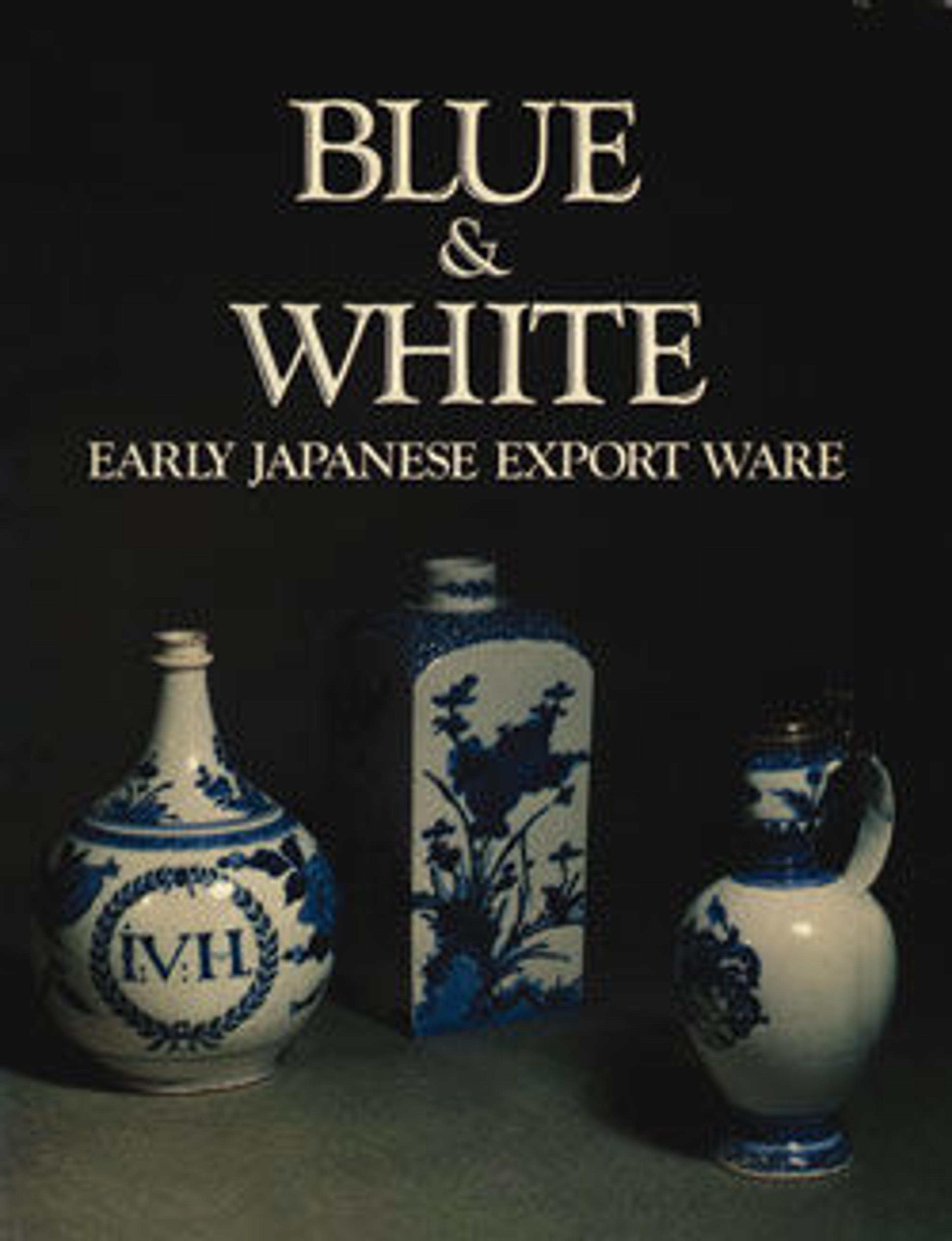 Blue and White: Early Japanese Export Ware