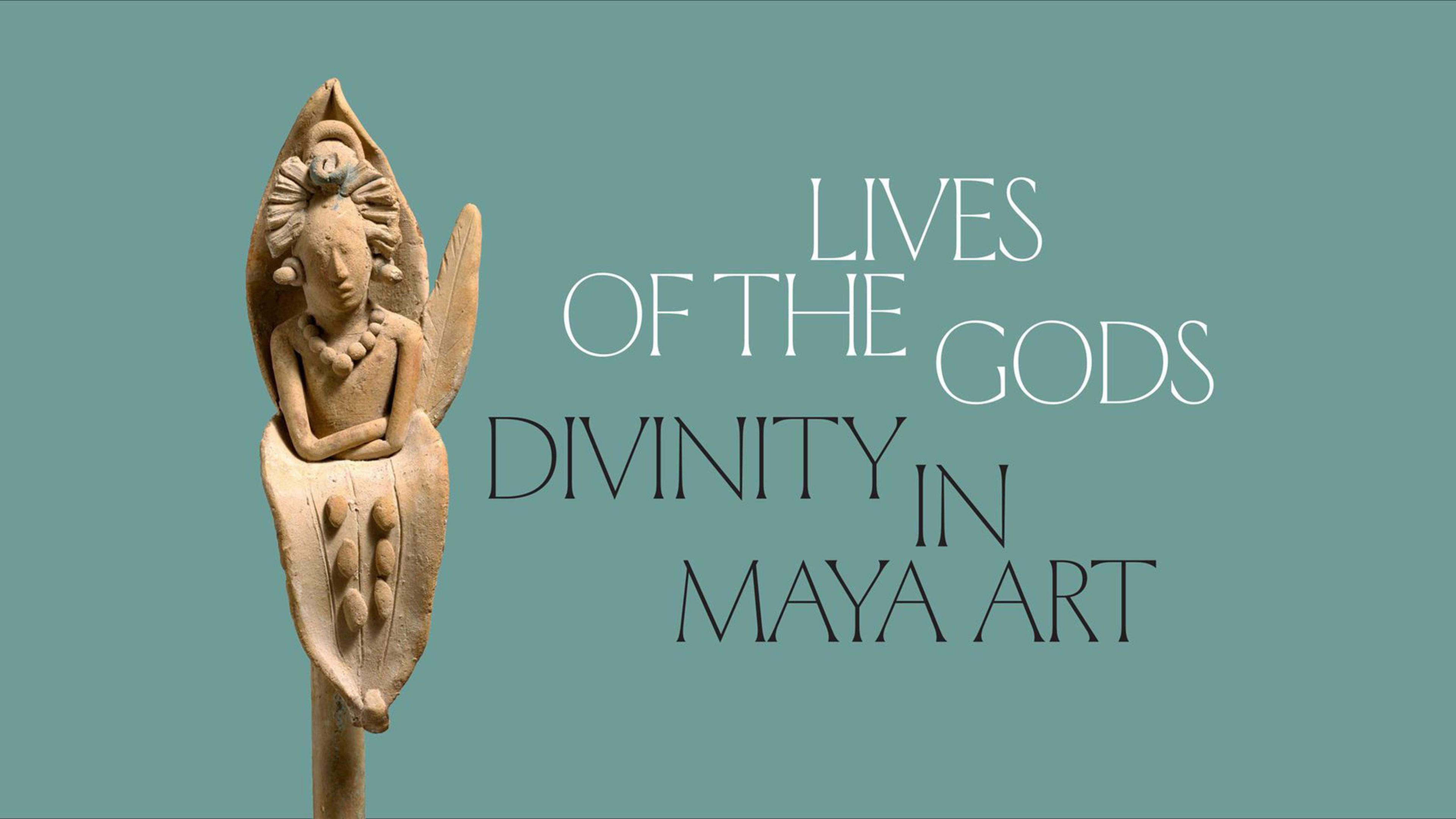 Lives of the Gods Divinity in Maya Art