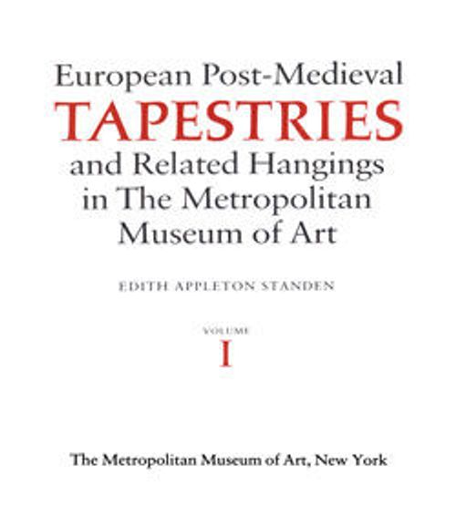 Image for European Post-Medieval Tapestries and Related Hangings in The Metropolitan Museum of Art, Volumes I and II