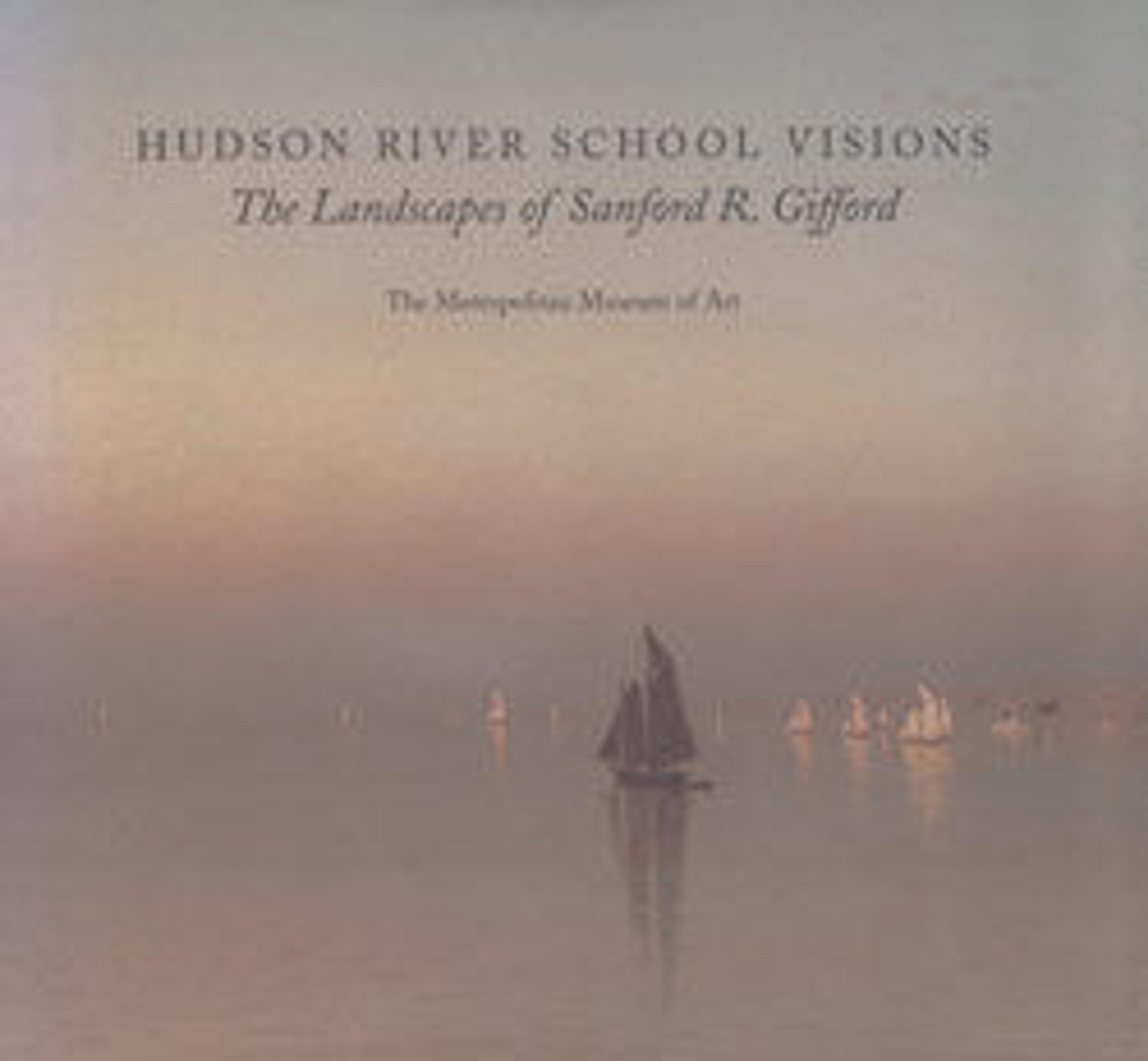 Hudson River School Visions: The Landscapes of Sanford R. Gifford