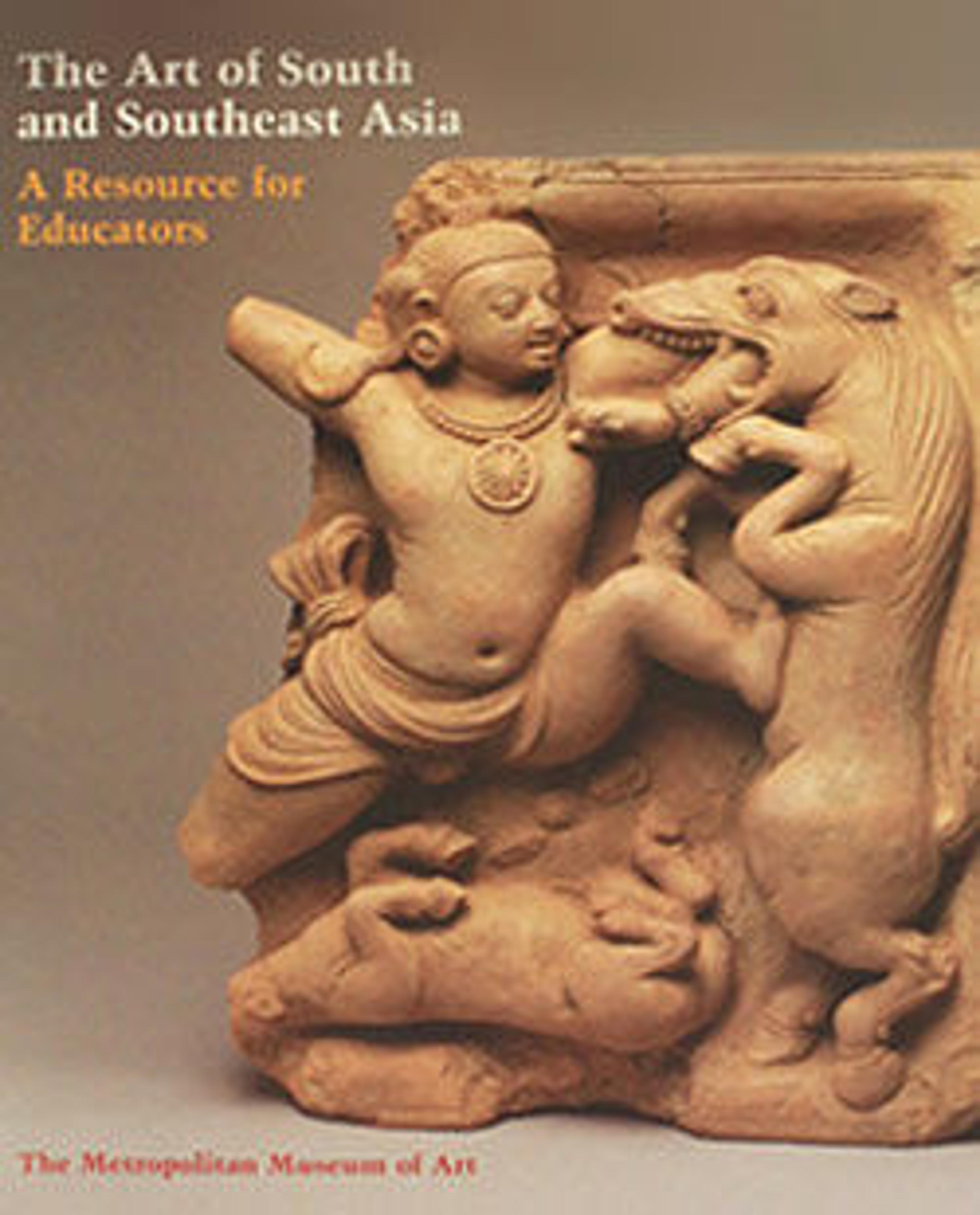 The Art of South and Southeast Asia: A Resource for Educators