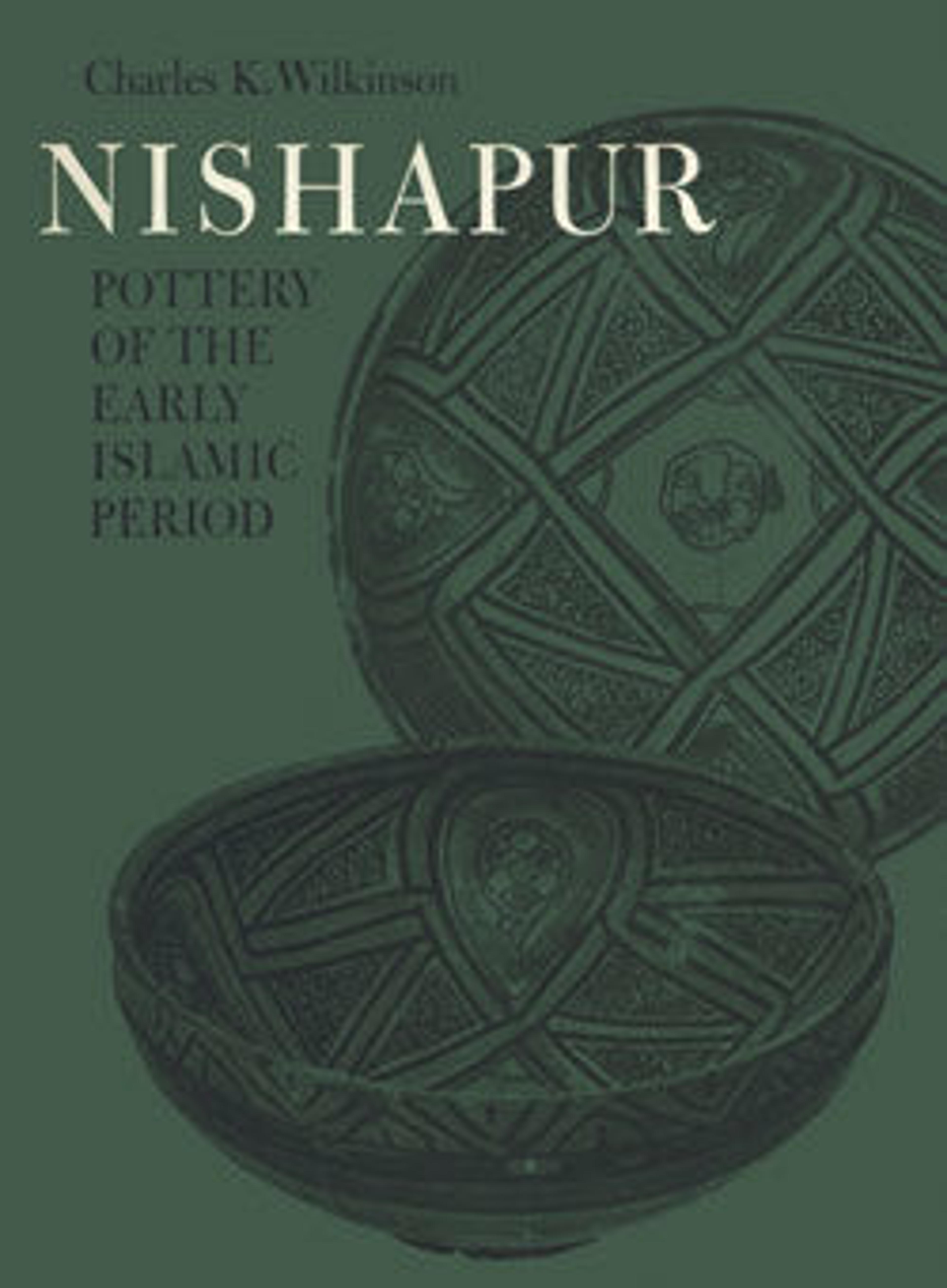 Nishapur: Pottery of the Early Islamic Period