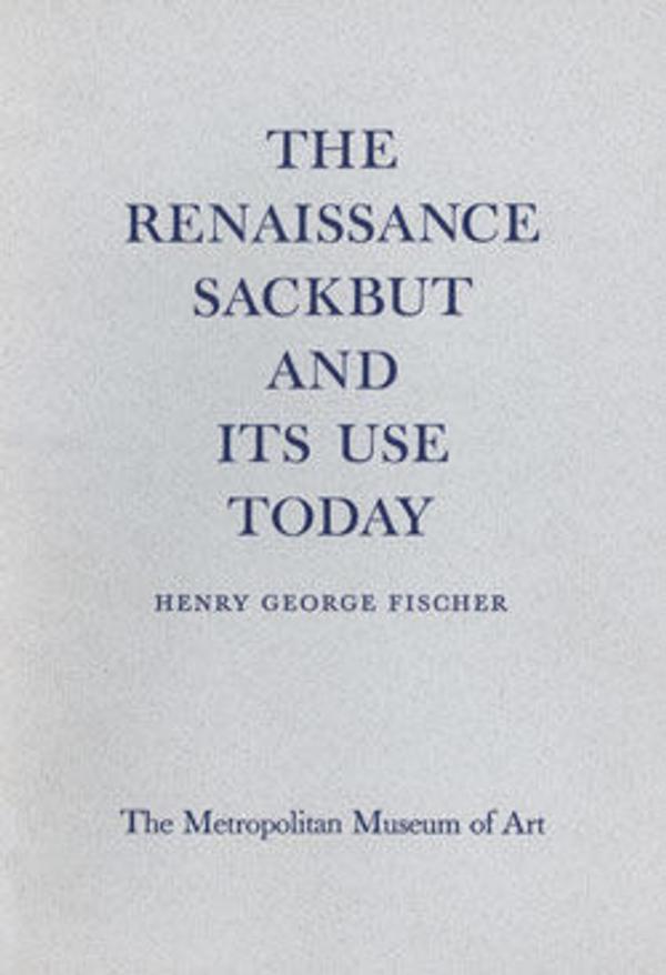 The Renaissance Sackbut and Its Use Today - The Metropolitan Museum of Art