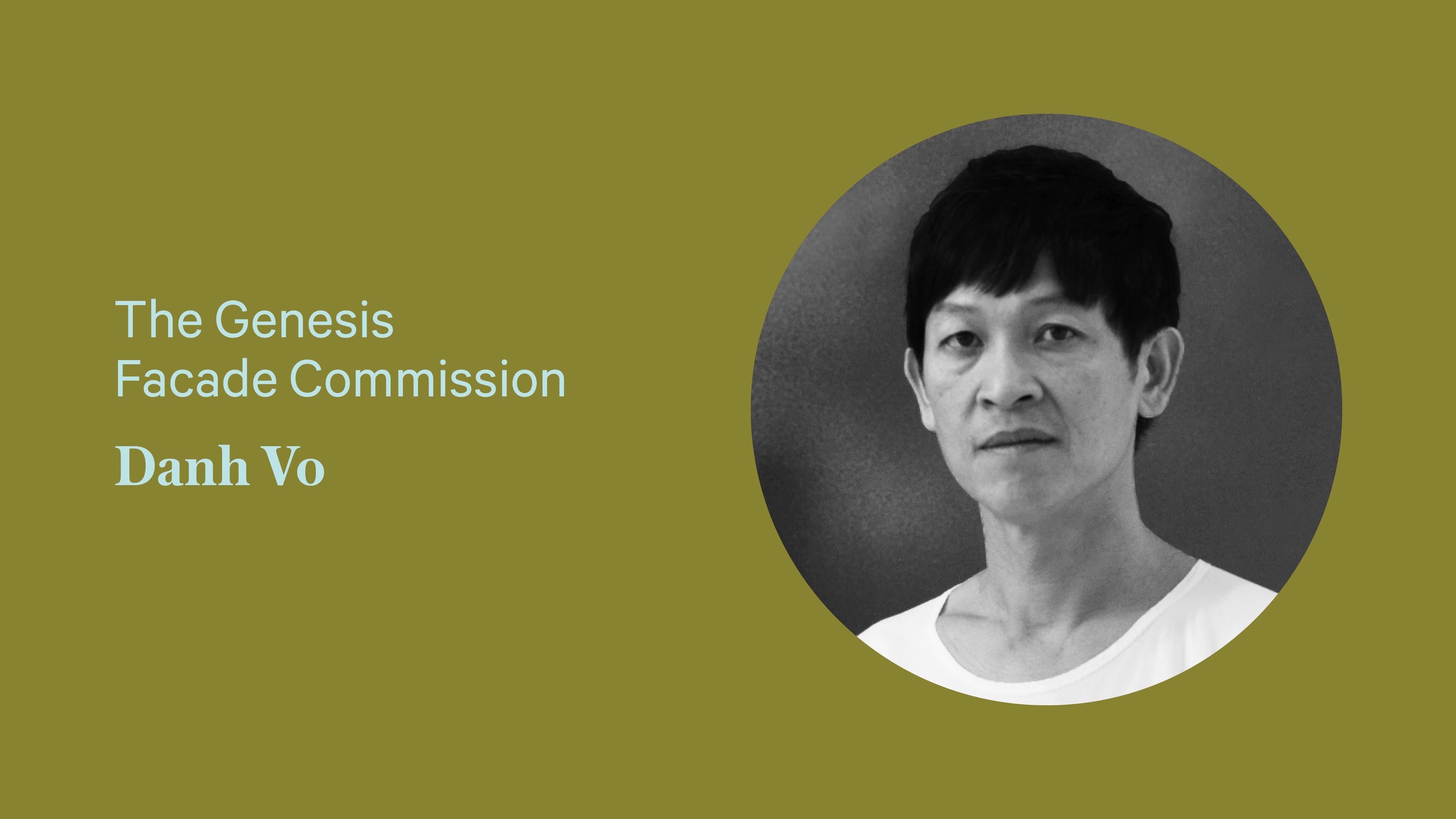 Olive green Genesis Façade Commission graphic featuring a black-and-white circular portrait of artist Danh Vo, with his name and commission title at left.